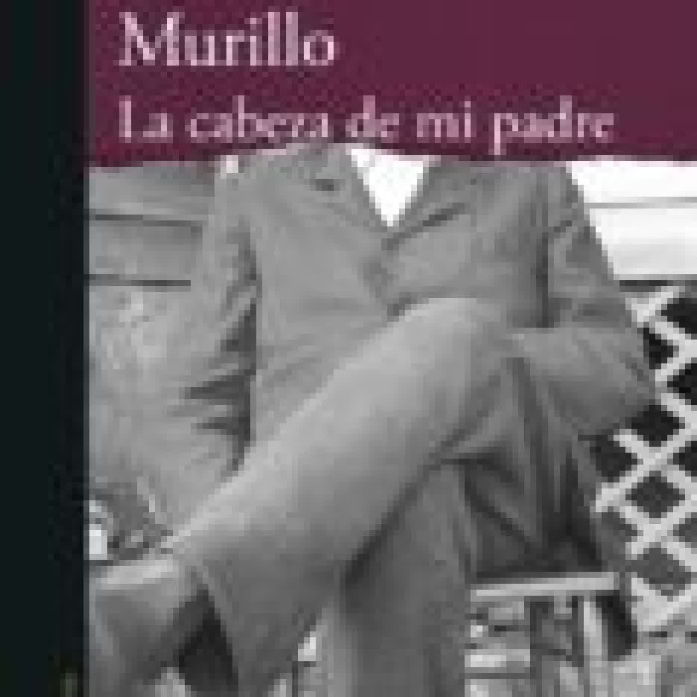 LA CABEZA DE MI PADRE ALMA DELIA MURILLO