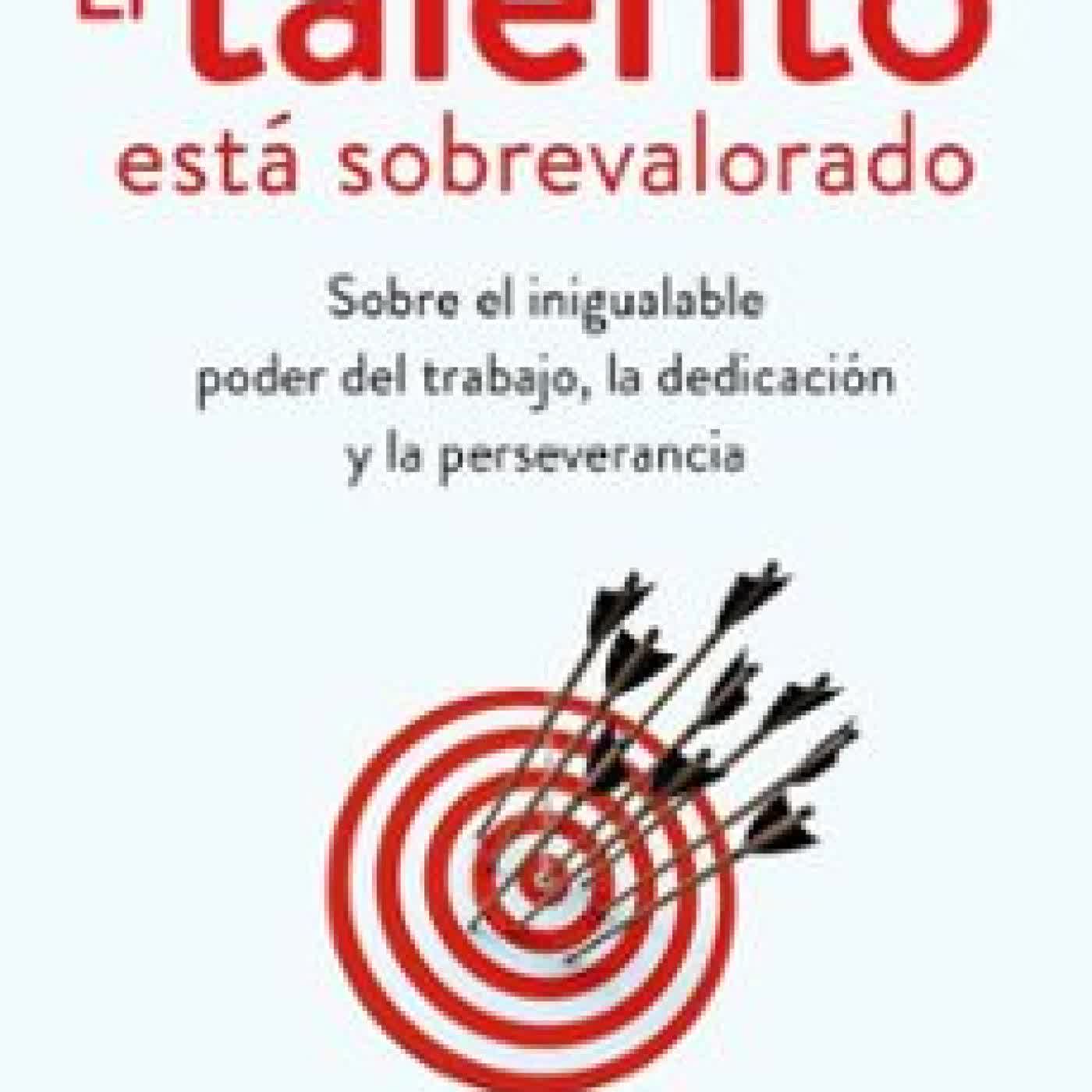 EL TALENTO ESTÁ SOBREVALORADO GEOFF COLVIN