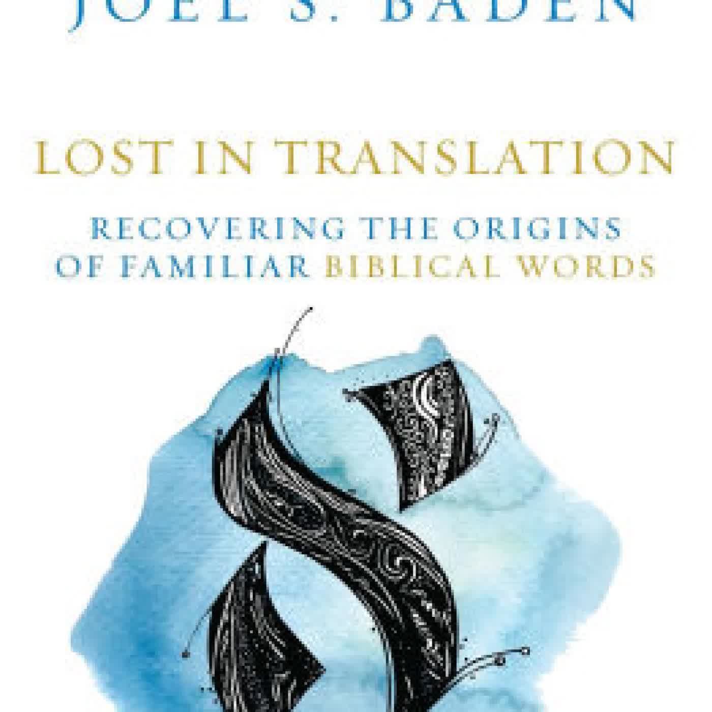 Lost in Translation: Recovering the Origins of Familiar Biblical Words by Joel S. Baden on Iphone New Format