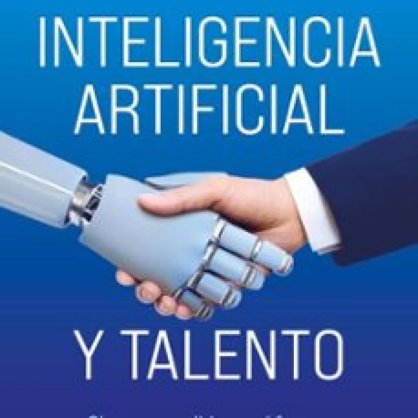 INTELIGENCIA ARTIFICIAL Y TALENTO MARÍA ÁLVAREZ DE LINERA ROS, VÍCTOR MARTÍNEZ MONGE