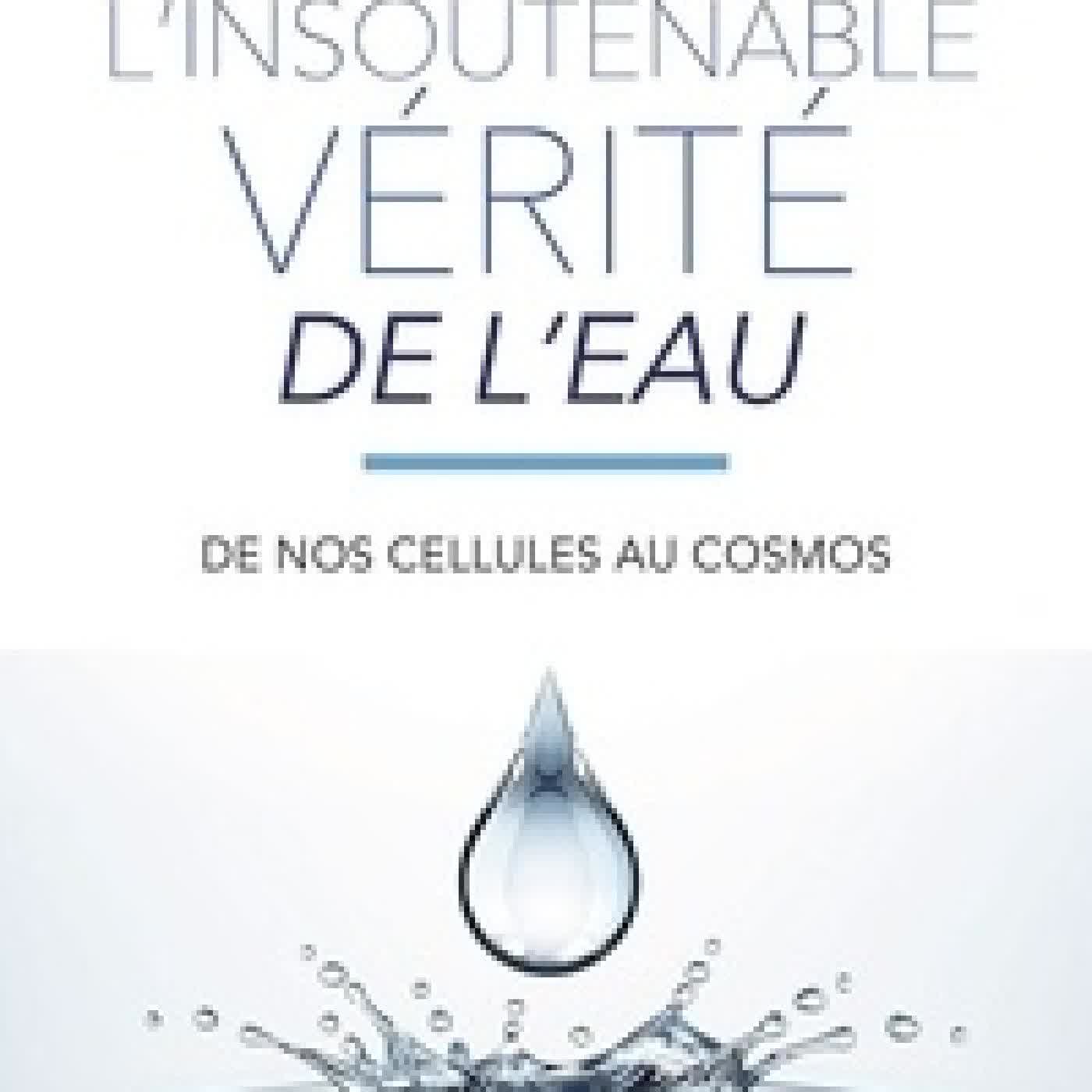 Lire en ligne : L'insoutenable vérité de l'eau. De nos cellules au cosmos5e édition