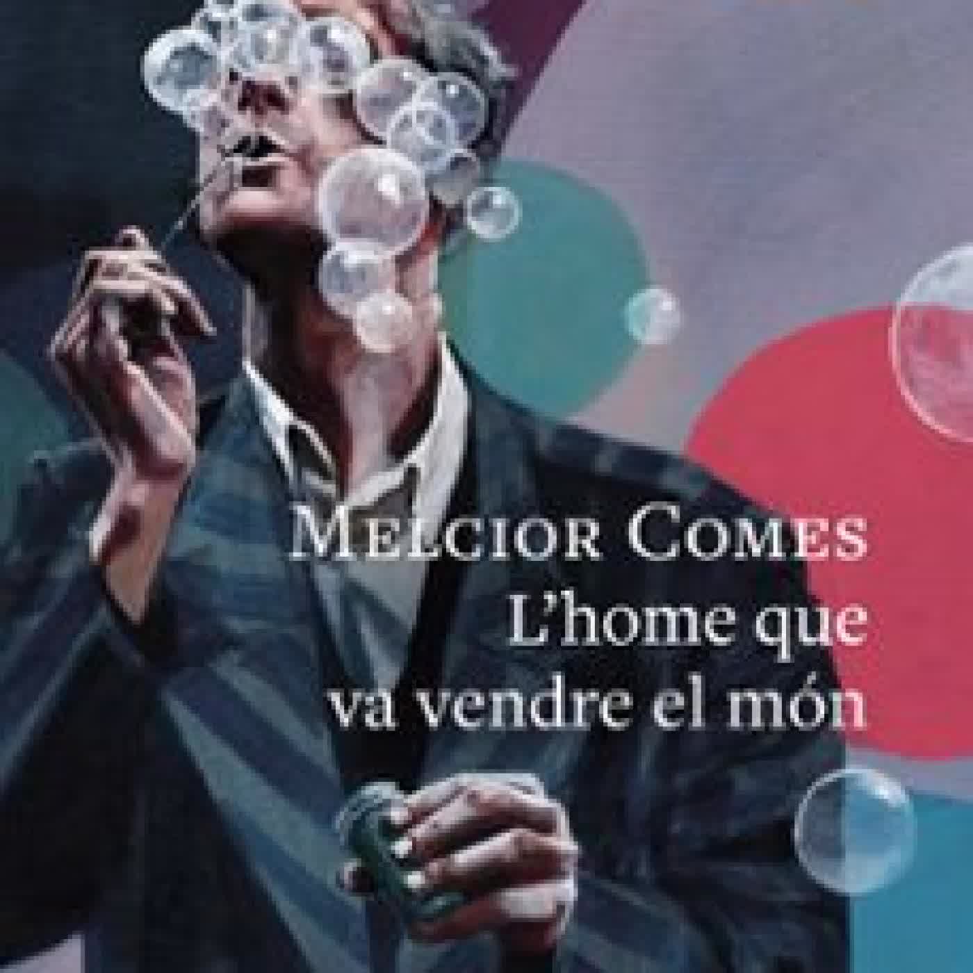 L HOME QUE VA VENDRE EL MÓN Melcior Comes
