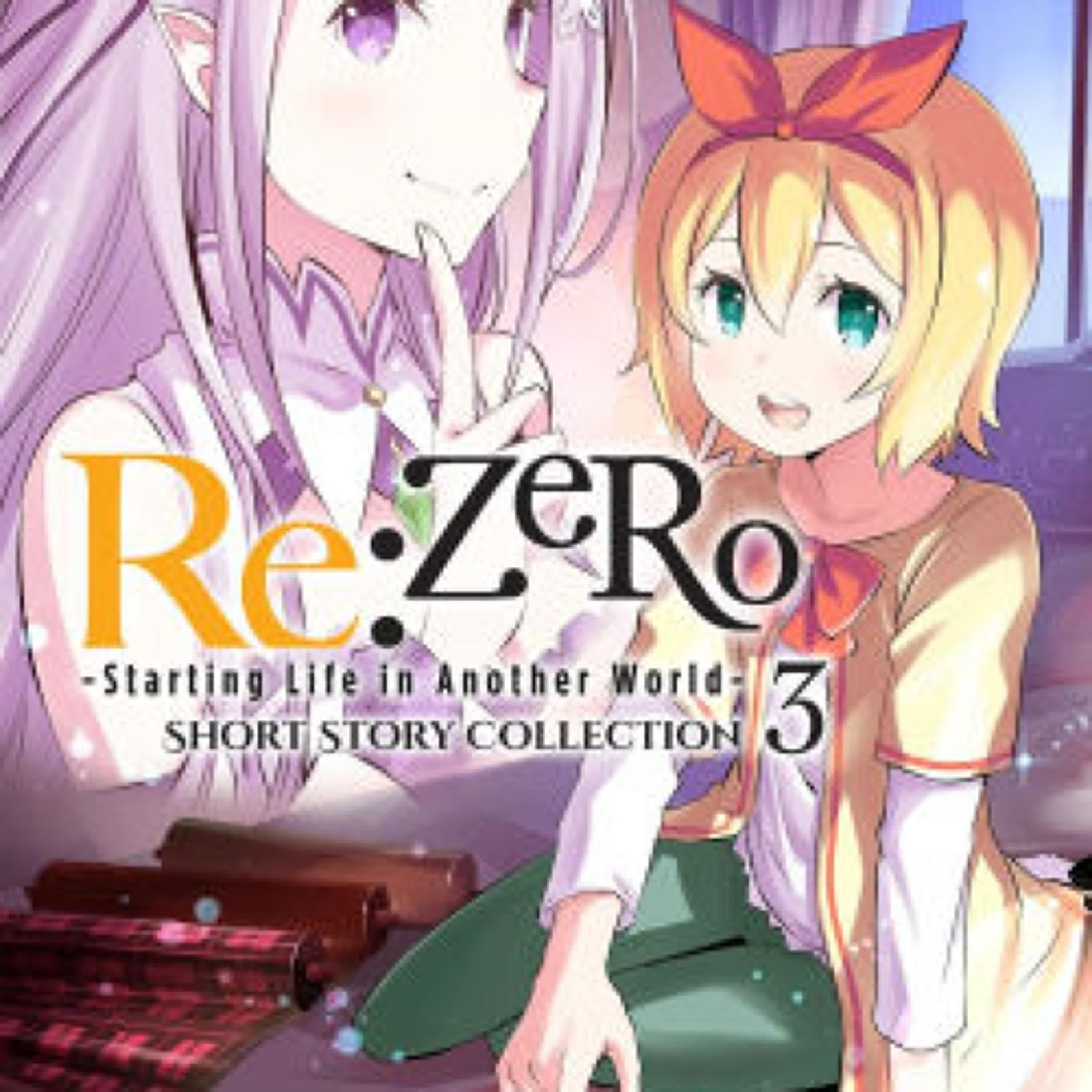 Read online: Re:ZERO -Starting Life in Another World- Short Story Collection, Vol. 3 (light novel) by Tappei Nagatsuki, Shinichirou Otsuka, Makoto Fugetsu
