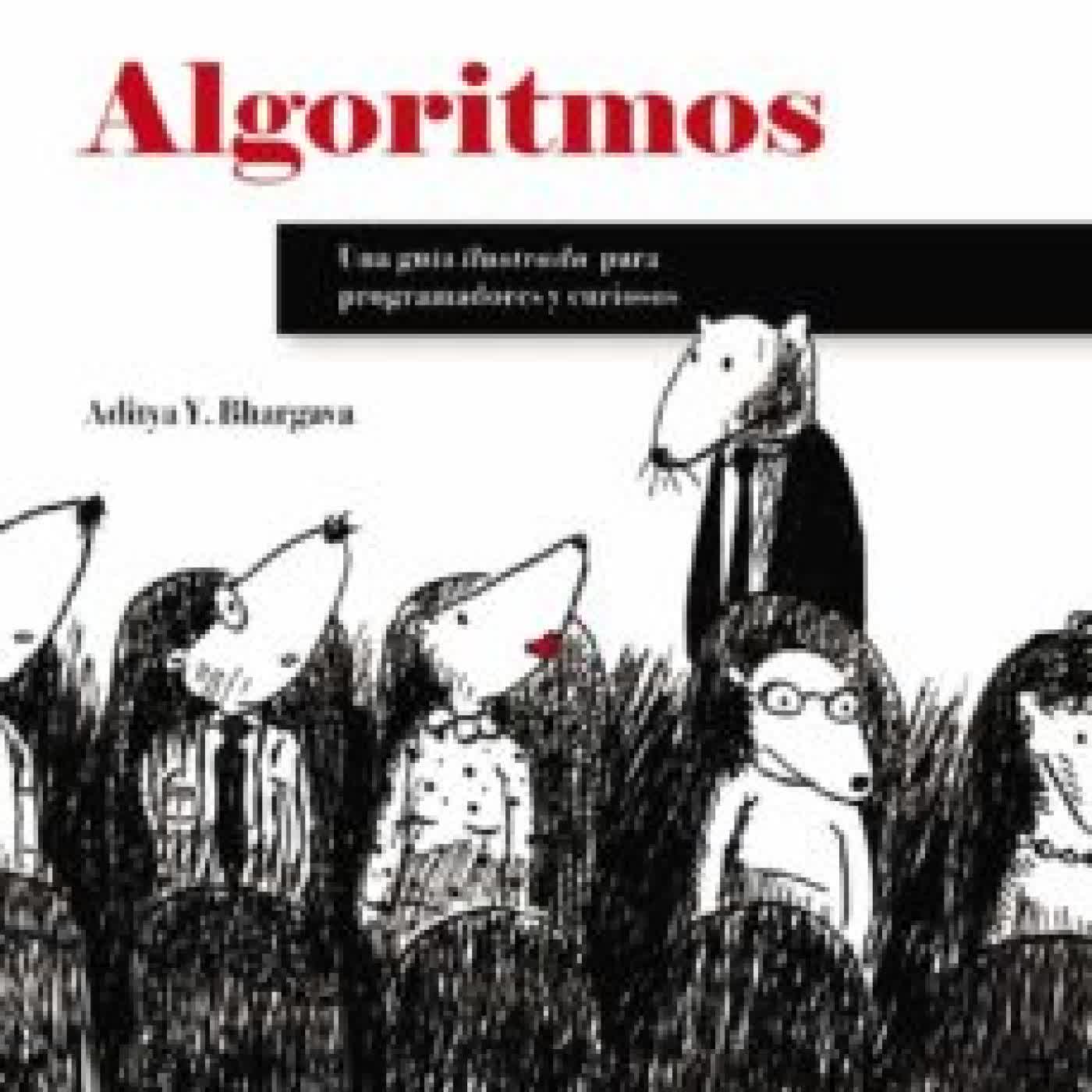 ALGORITMOS: GUIA ILUSTRADA PARA PROGRAMADORES Y CURIOSOS ADITYABHARGAVA
