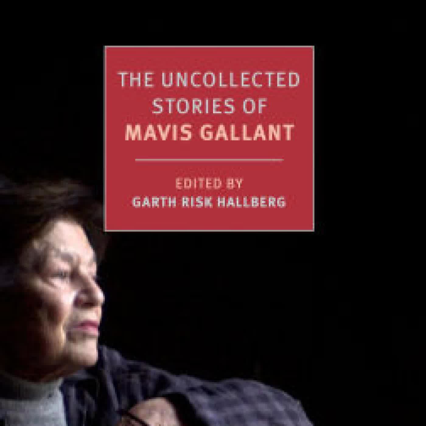 Read online: The Uncollected Stories of Mavis Gallant by Mavis Gallant, Garth Risk Hallberg