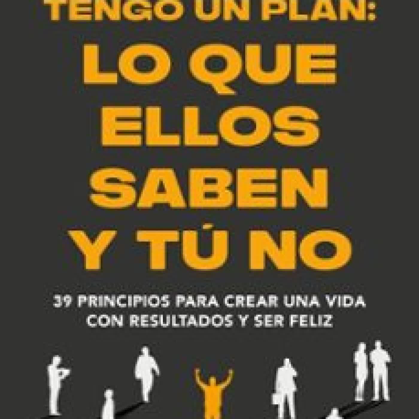 TENGO UN PLAN: LO QUE ELLOS SABEN Y TÚ NO SERGIO BEGUERÍA (@SERGIOBEGUERIA), JUAN DOMÍNGUEZ