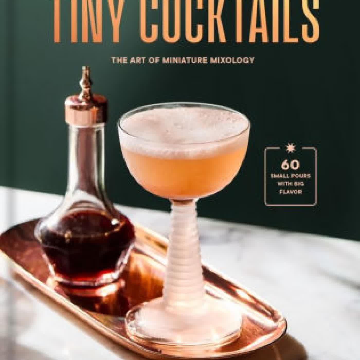 Tiny Cocktails: The Art of Miniature Mixology: A Cocktail Recipe Book by Tyler Zielinski on Iphone New Format