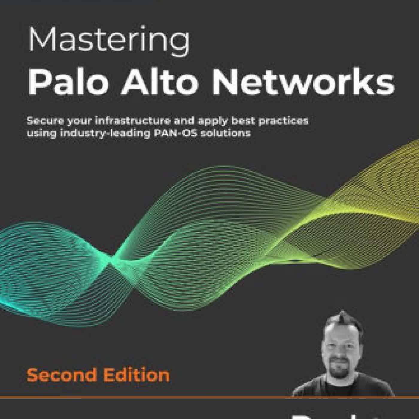 Mastering Palo Alto Networks - Second Edition: Secure your infrastructure and apply best practices using industry-leading PAN-OS solutions by Tom Piens on Iphone New Format