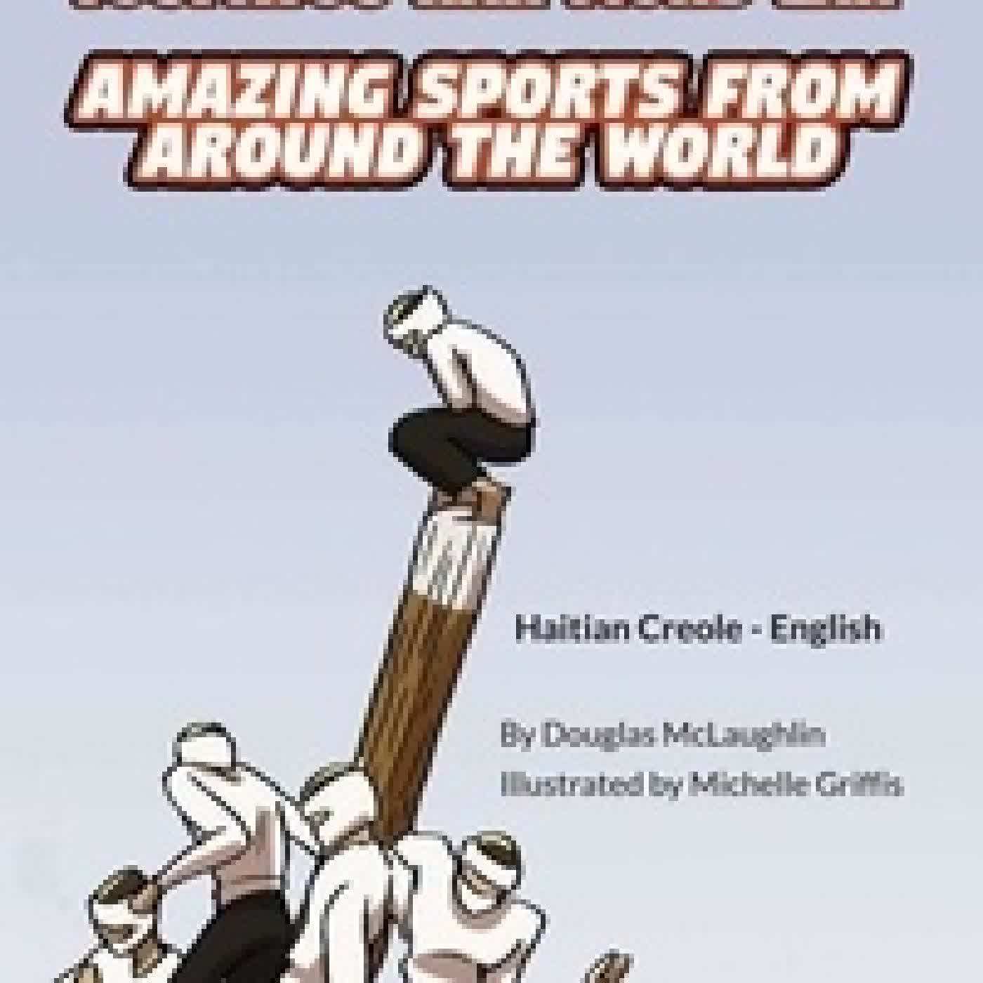 {téléchargement} Amazing Sports from Around the World (Haitian Creole-English) - Language Lizard Bilingual Explore