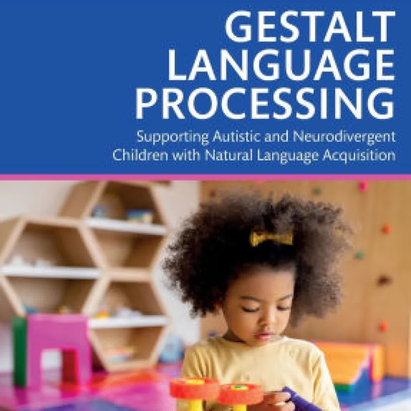 Gestalt Language Processing: Supporting Autistic and Neurodivergent Children with Natural Language Acquisition by Alison Battye on Iphone New Format