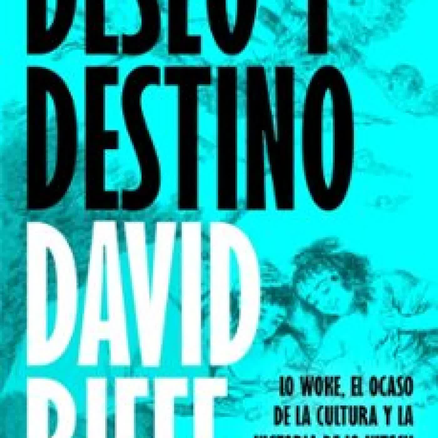 DESEO Y DESTINO David Rieff