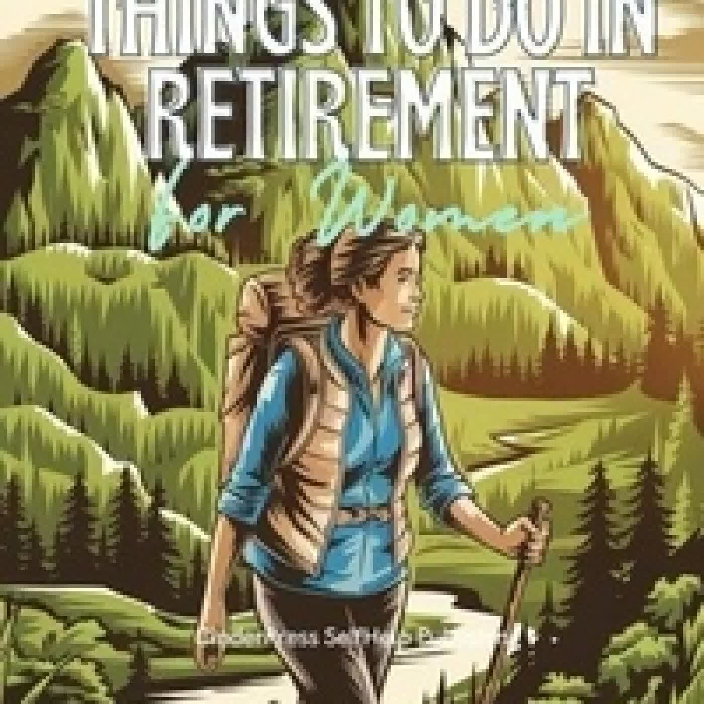 Télécharger Pdf Things To Do in Retirement for Women: 100 Fun and Simple Adventures to Enjoy Life in Your Retired Years (Checklist Guide)