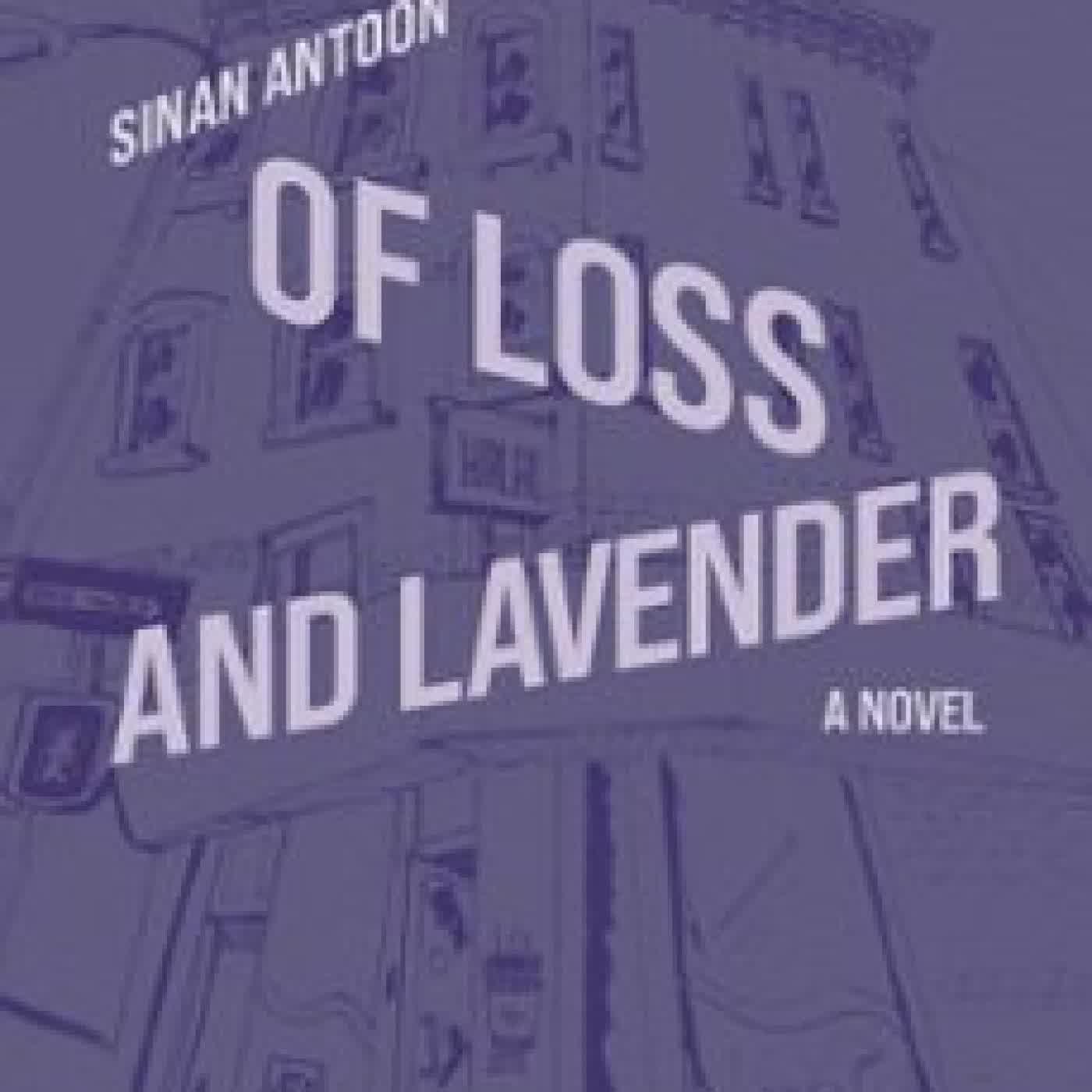 OF LOSS AND LAVENDER SINAN ANTOON