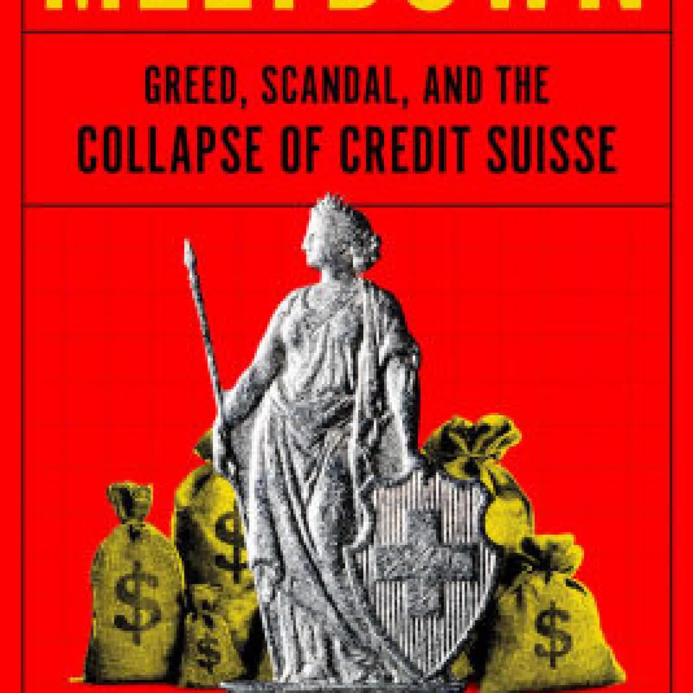 Read online: Meltdown: Greed, Scandal, and the Collapse of Credit Suisse by Duncan Mavin