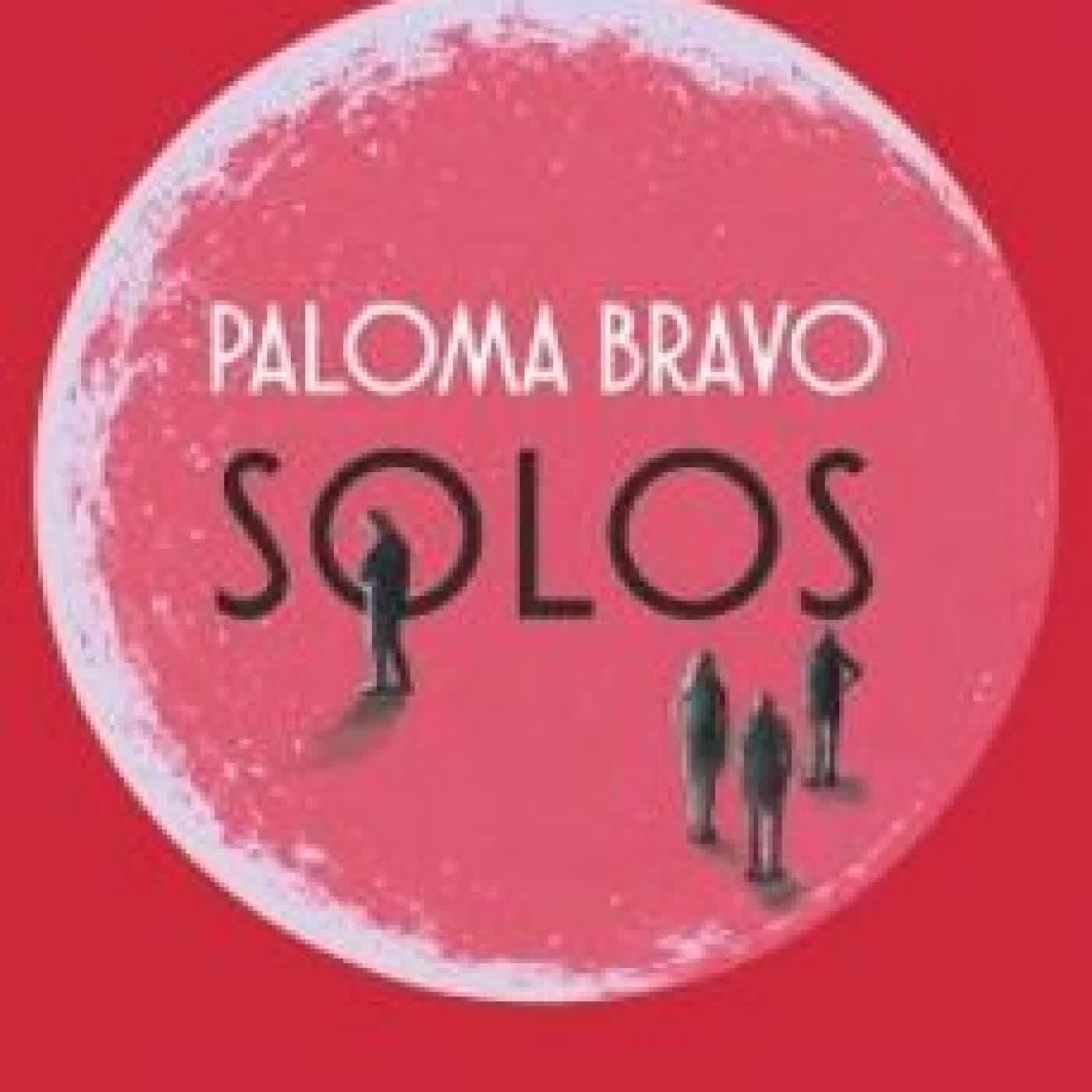 SOLOS Paloma Bravo