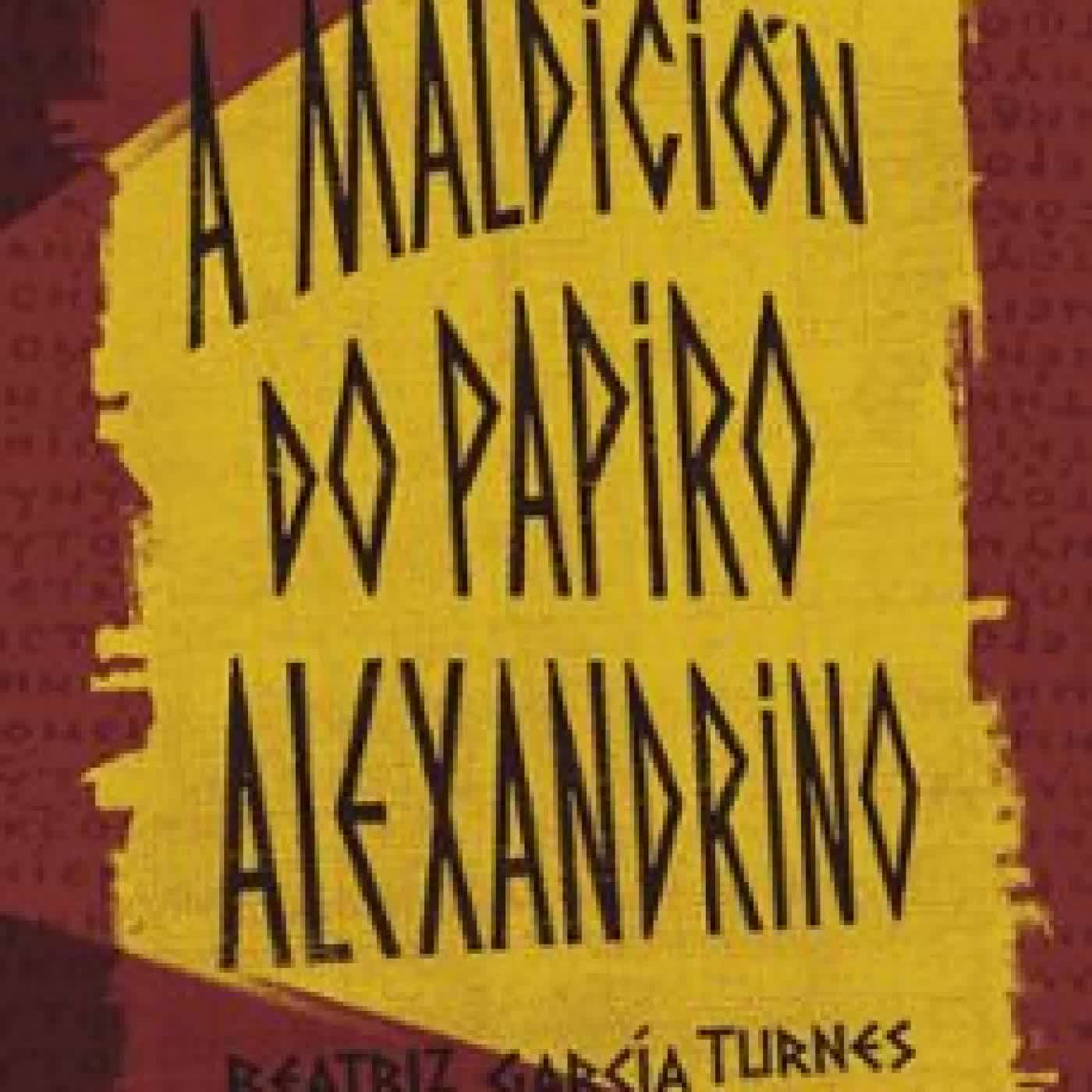 A MALDICIÓN DO PAPIRO ALEXANDRINO BEATRIZ GARCIA TURNES