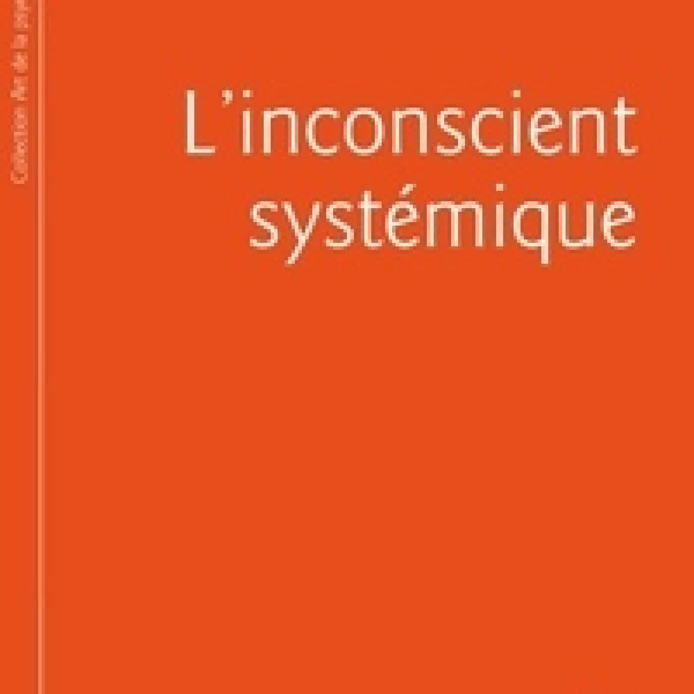 {téléchargement} L'inconscient systémique. Quand la thérapie intègre la sociologie