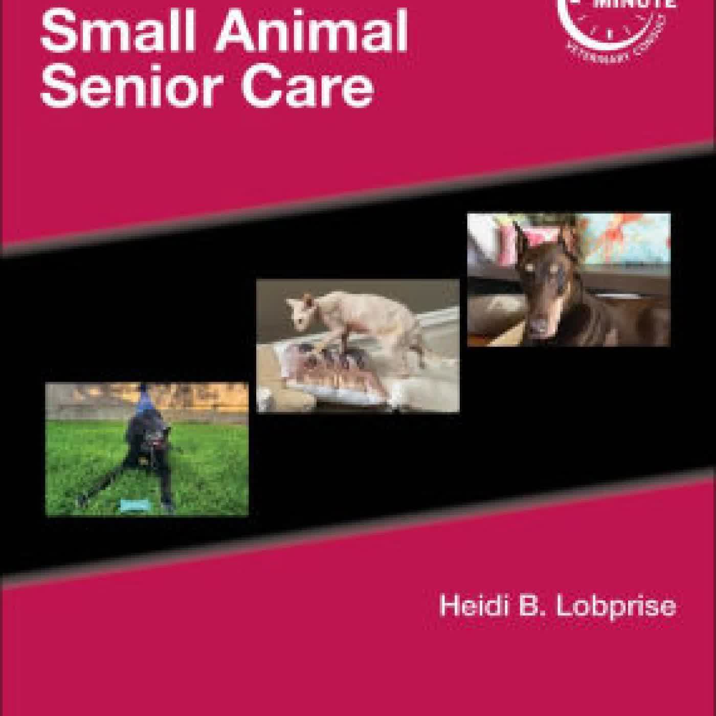 Read online: Blackwell's Five-Minute Veterinary Consult Clinical Companion: Small Animal Senior Care by Heidi B. Lobprise