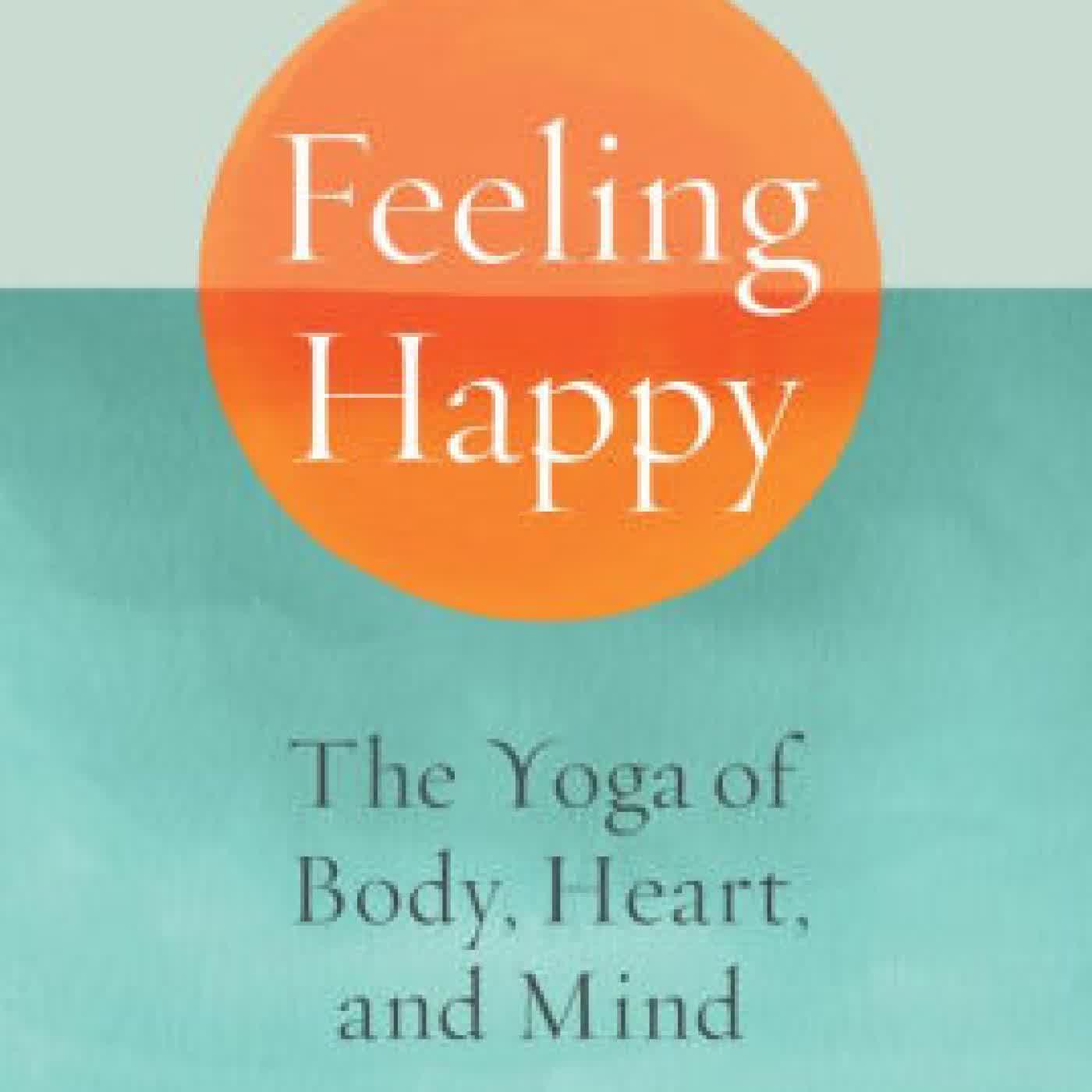 Feeling Happy: The Yoga of Body, Heart, and Mind by Richard Freeman, Mary Taylor on Iphone New Format