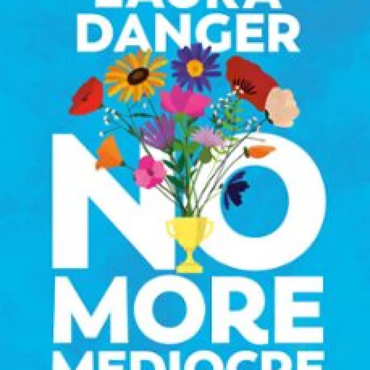 NO MORE MEDIOCRE LAURA DANGER
