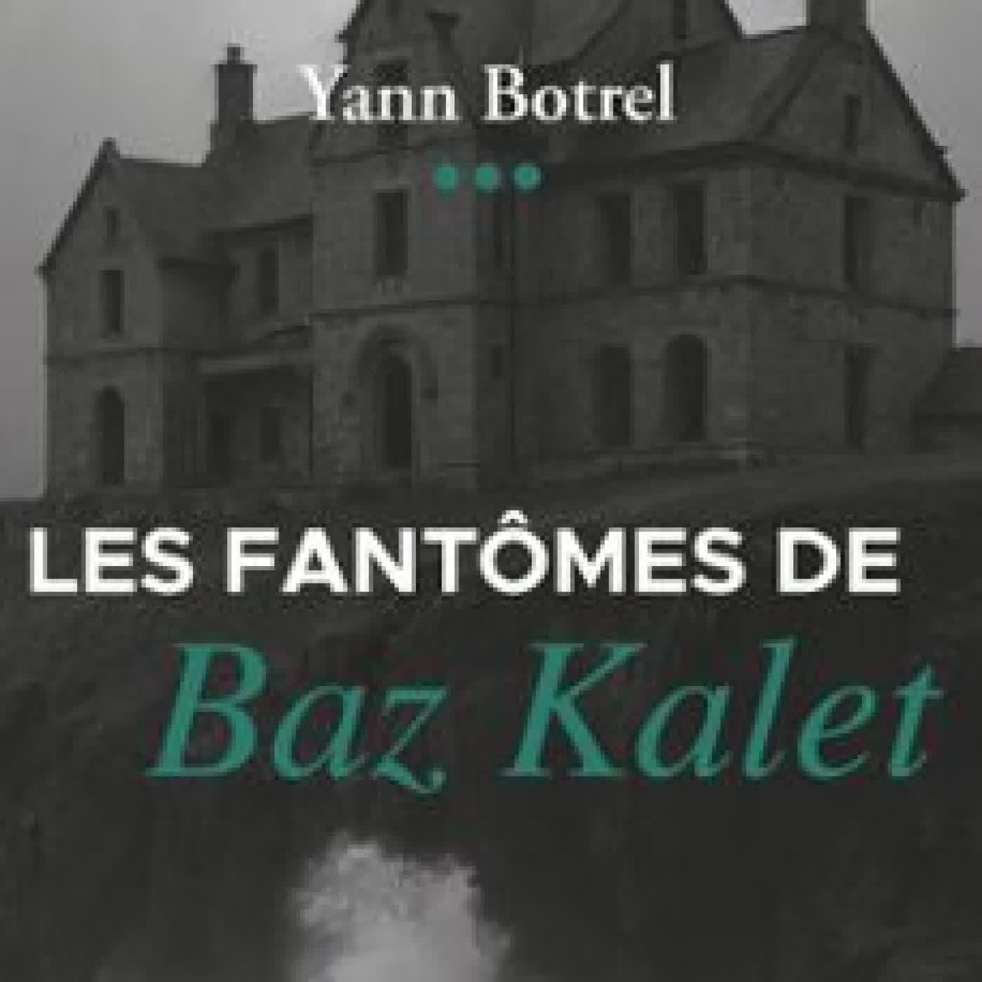 LES FANTÔMES DE BAZ KALET YANN BOTREL
