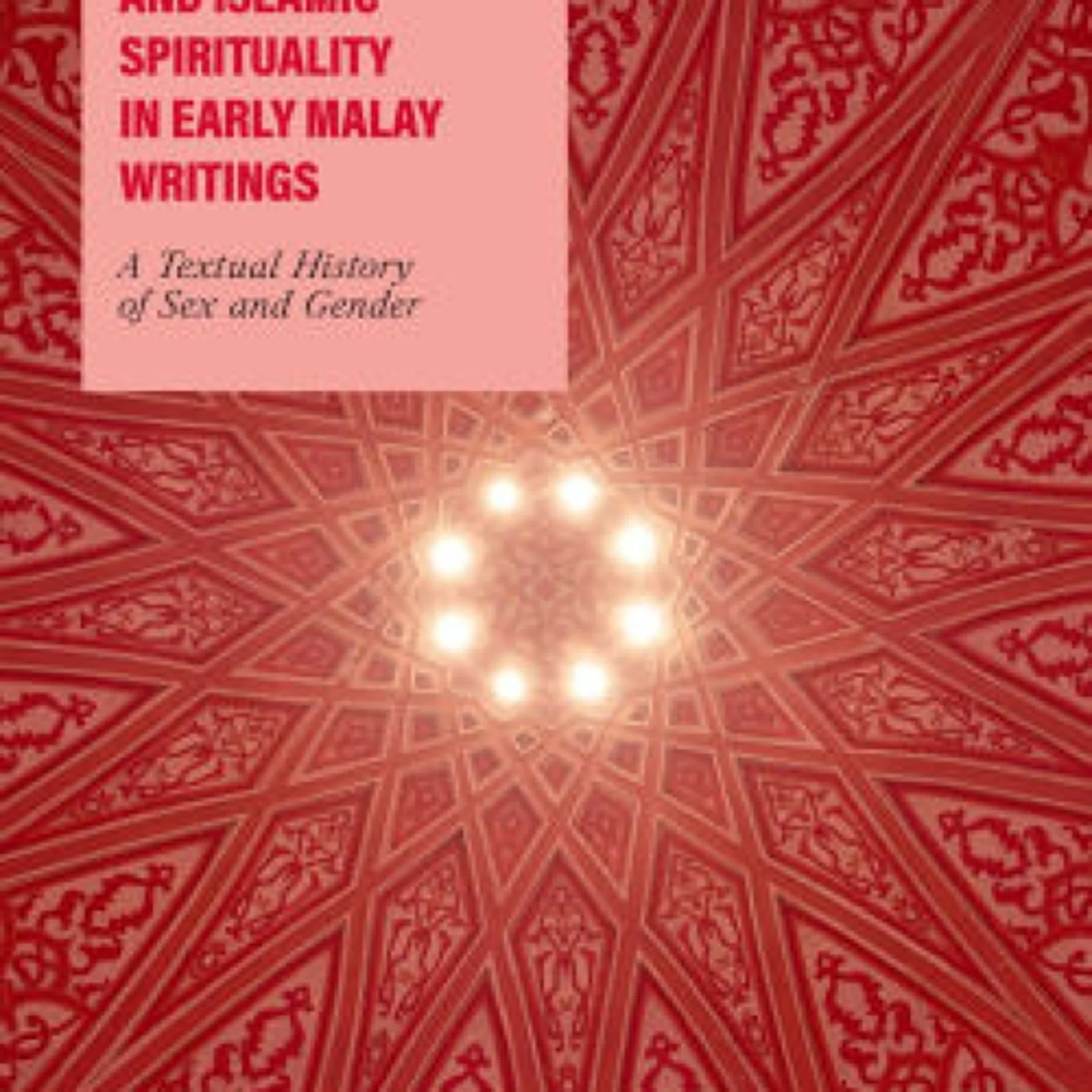 Sexuality and Islamic Spirituality in Early Malay Writings: A Textual History of Sex and Gender by Maznah Mohamad, Syahirah Rasheed on Iphone New Format