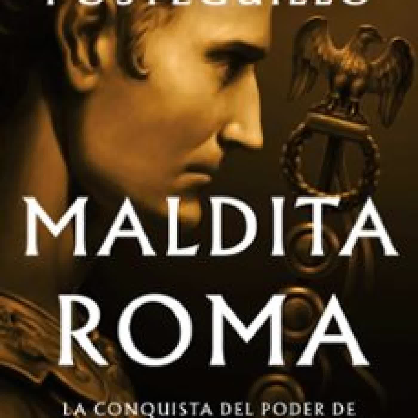 MALDITA ROMA (SERIE JULIO CESAR 2) SANTIAGO POSTEGUILLO