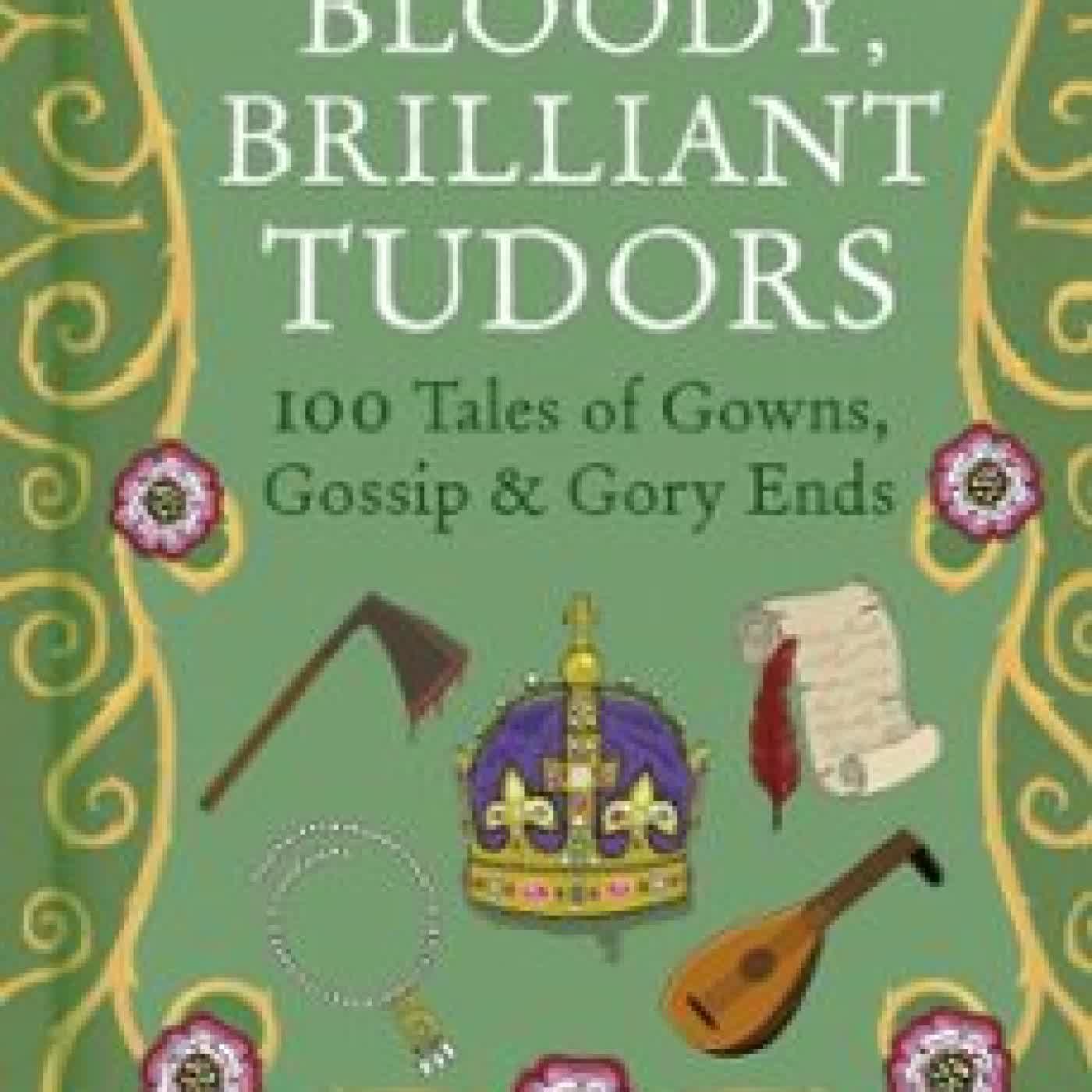 BLOODY, BRILLIANT TUDORS ELIZABETH GOFF