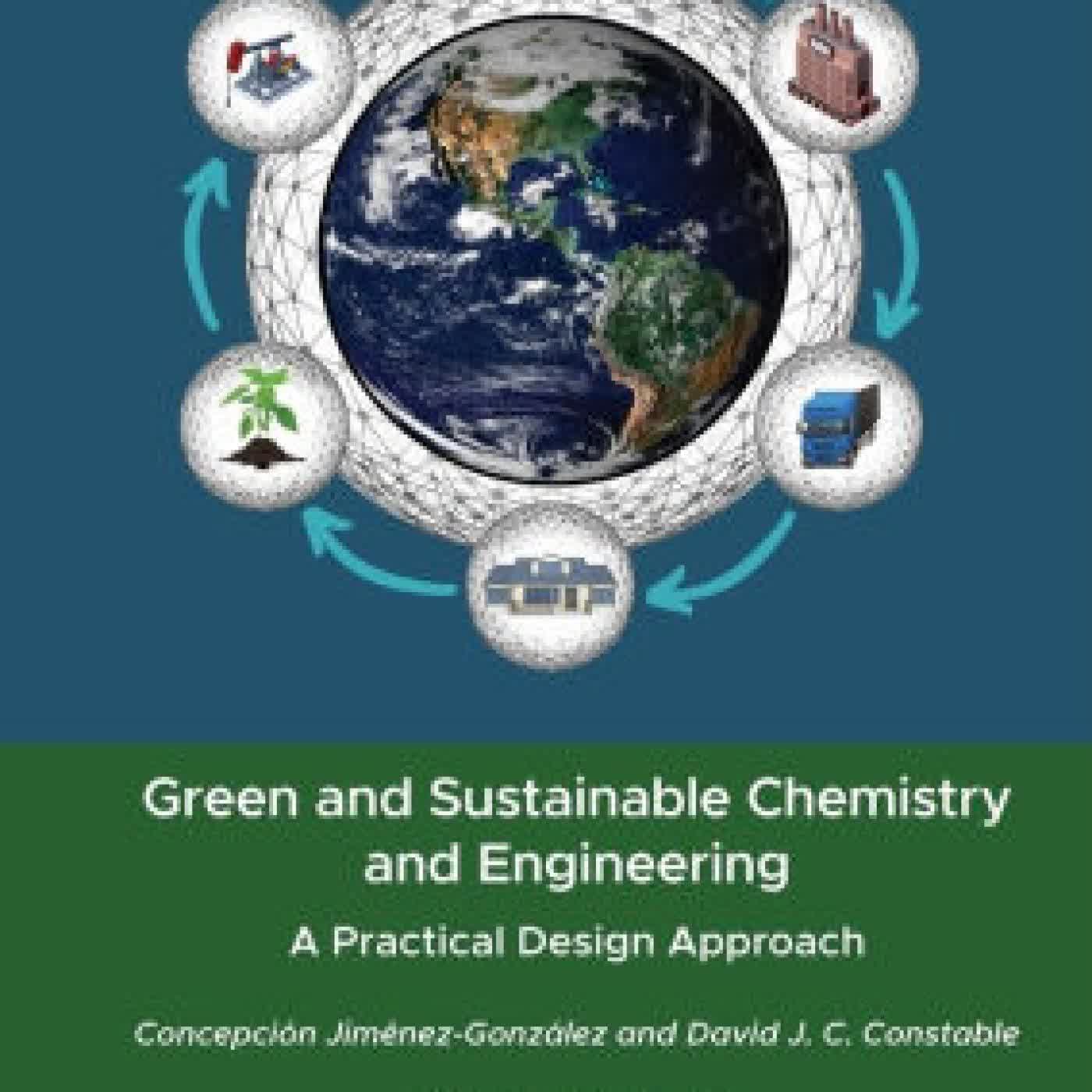 Green and Sustainable Chemistry and Engineering: A Practical Design Approach by Concepción Jiménez-González, David J. C. Constable on Iphone New Format