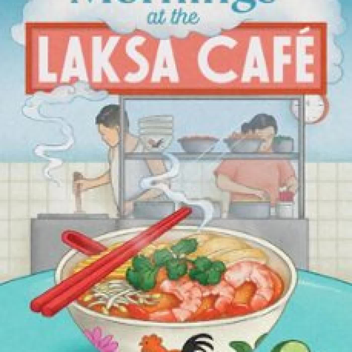 EARLY MORNINGS AT THE LAKSA CAFE JANET TAY