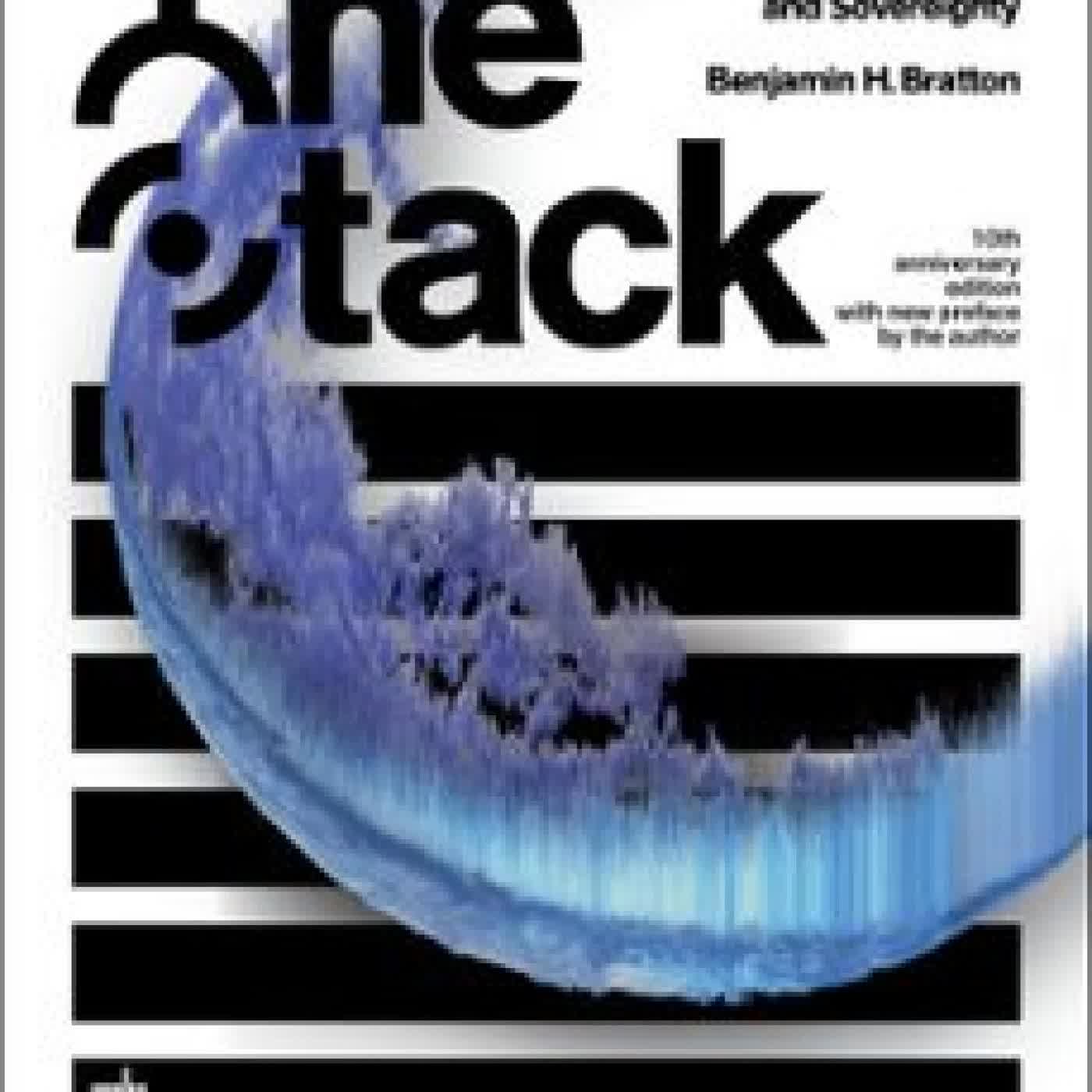 THE STACK, 10TH ANNIVERSARY EDITION WITH NEW PREFACE BY THE AUTHOR BENJAMIN H. BRATTON