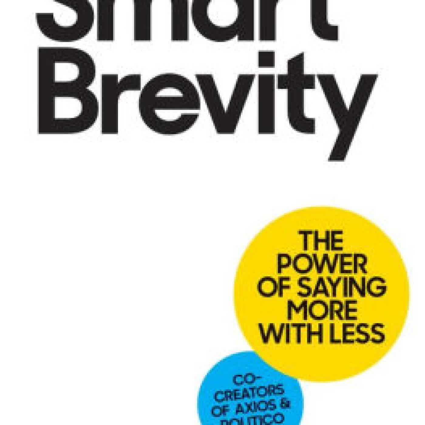 Read online: Smart Brevity: The Power of Saying More with Less by Jim VandeHei, Mike Allen, Roy Schwartz