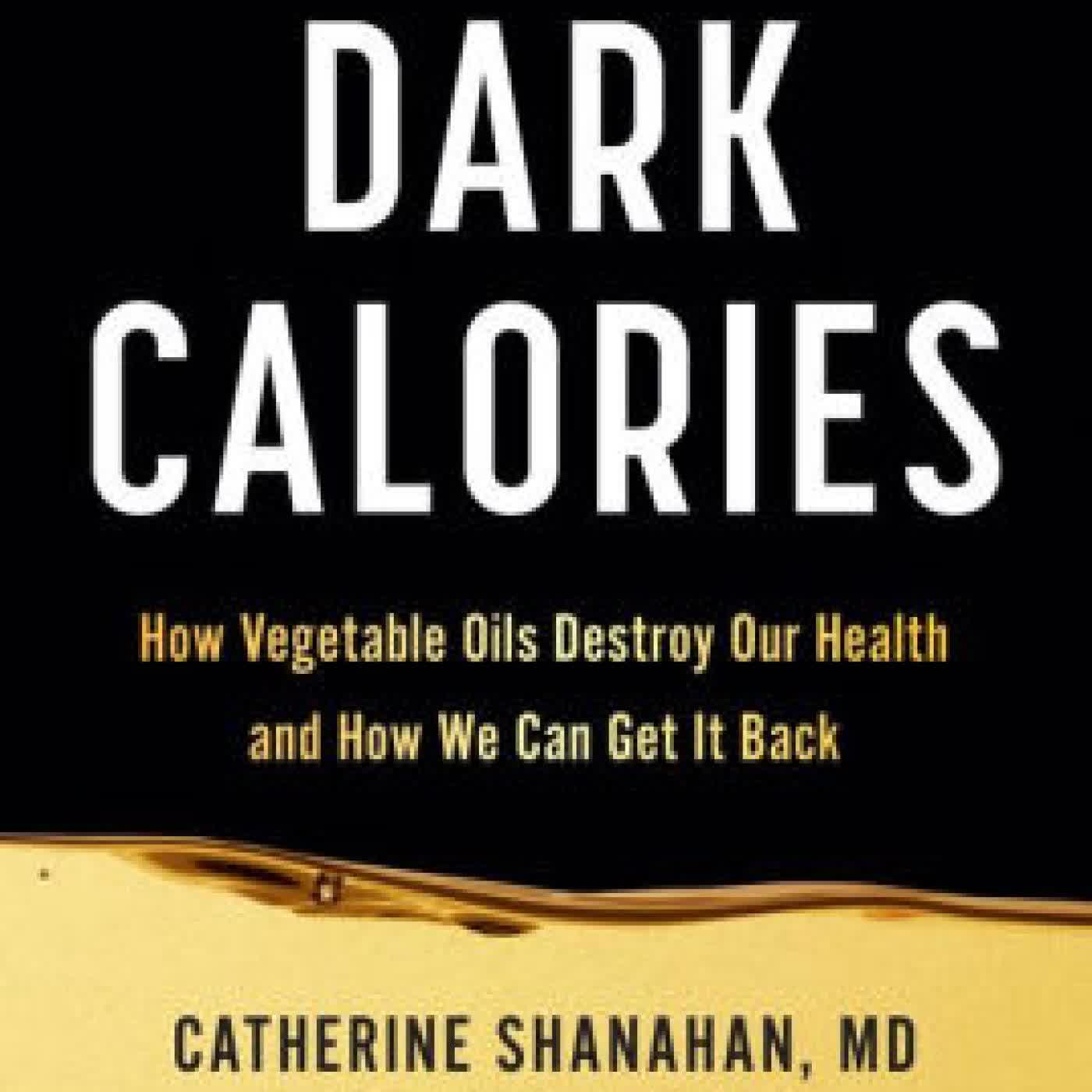 Dark Calories: How Vegetable Oils Destroy Our Health and How We Can Get It Back by Catherine Shanahan MD on Iphone New Format