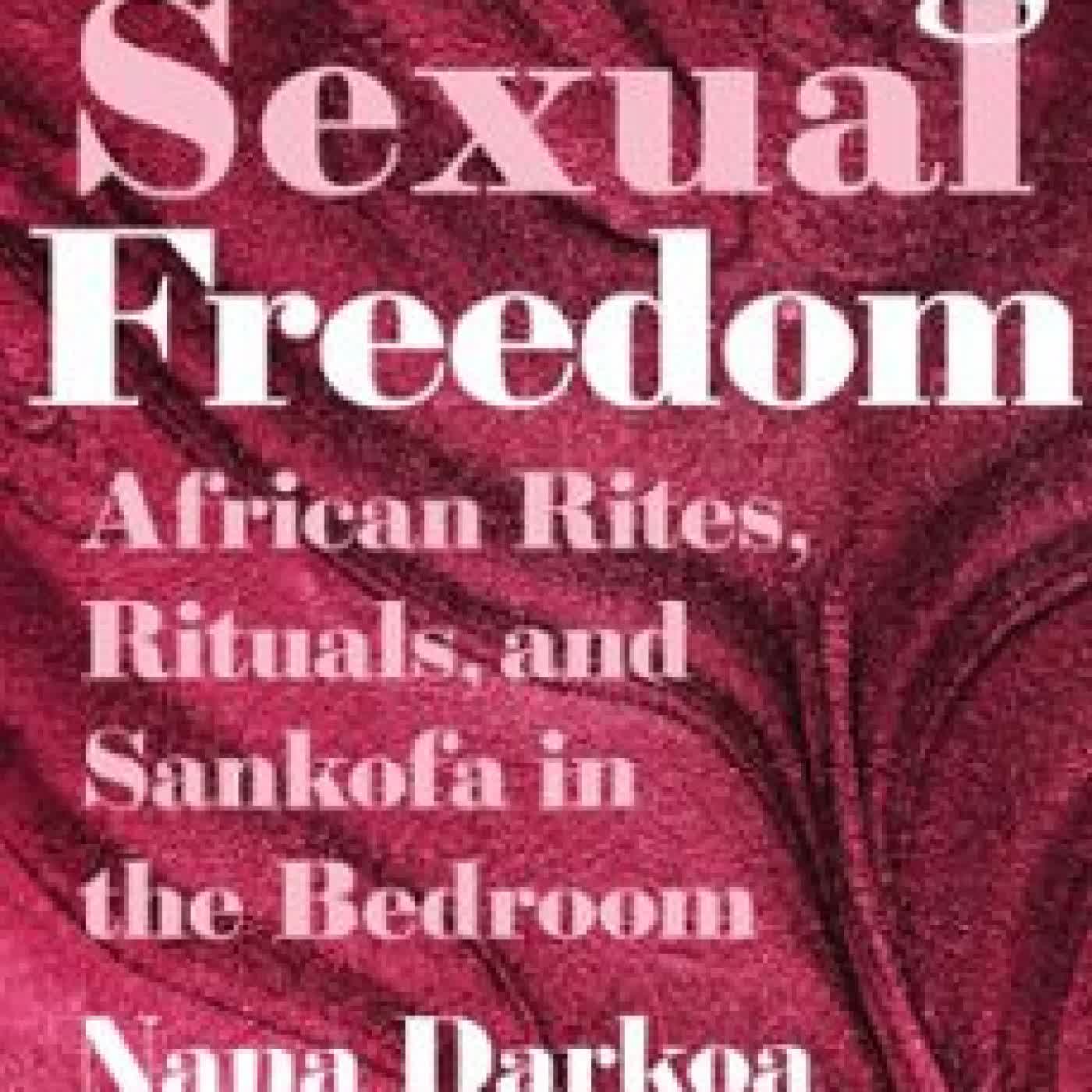 SEEKING SEXUAL FREEDOM NANA DARKOA SEKYIAMAH