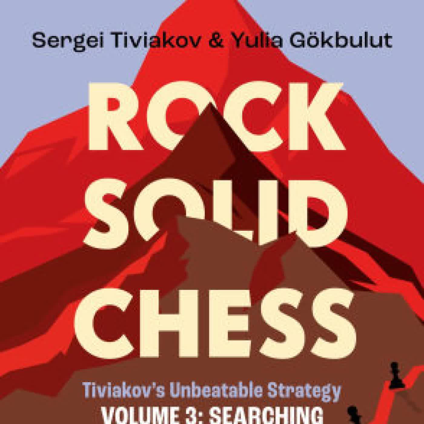 Read online: Rock Solid Chess Volume 3: Tiviakov's Unbeatable Strategies: Searching for the Right Move by Sergei Tiviakov, Yulia Gökbulut