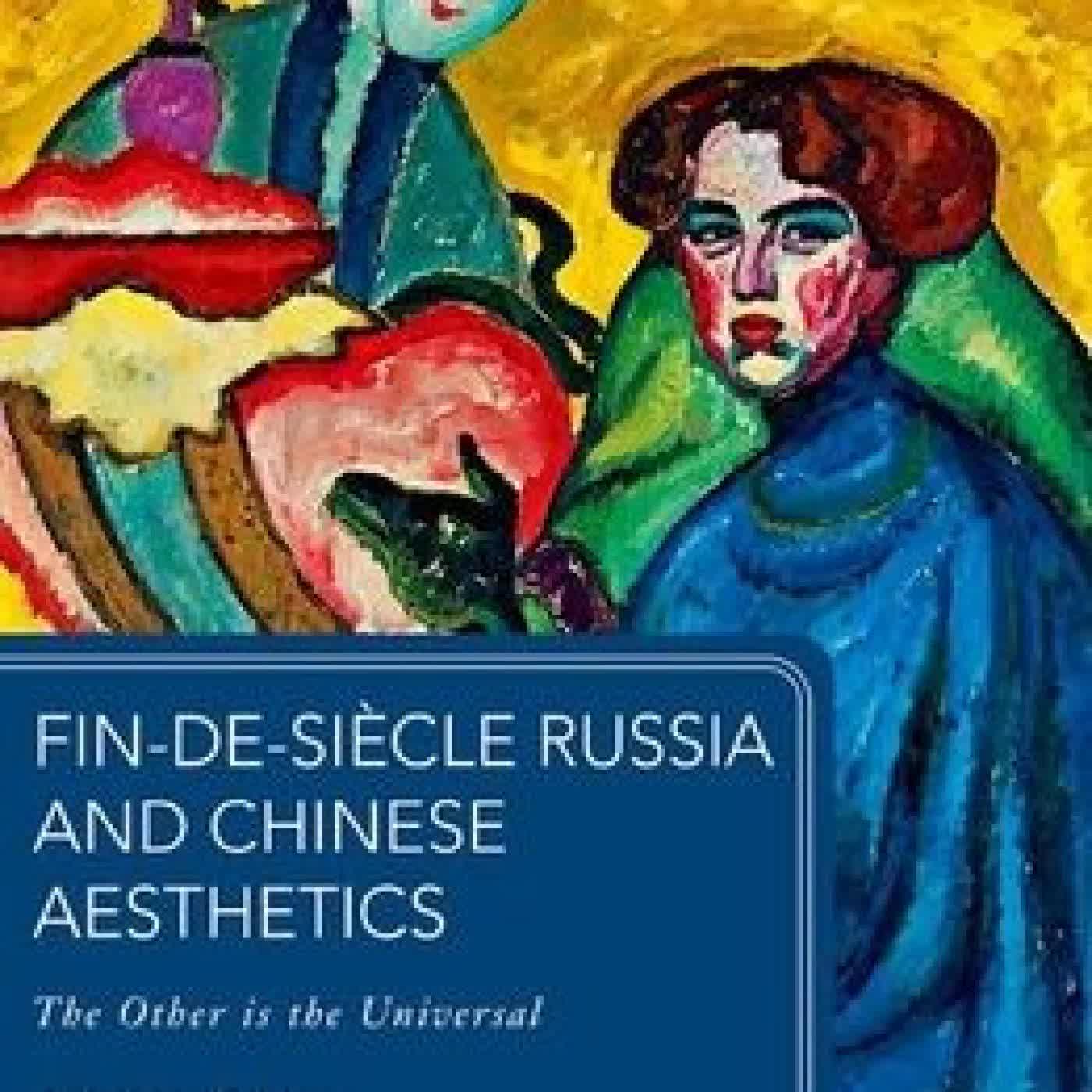 Read online: Fin-de-siècle Russia and Chinese Aesthetics: The Other is the Universal by Jinyi Chu
