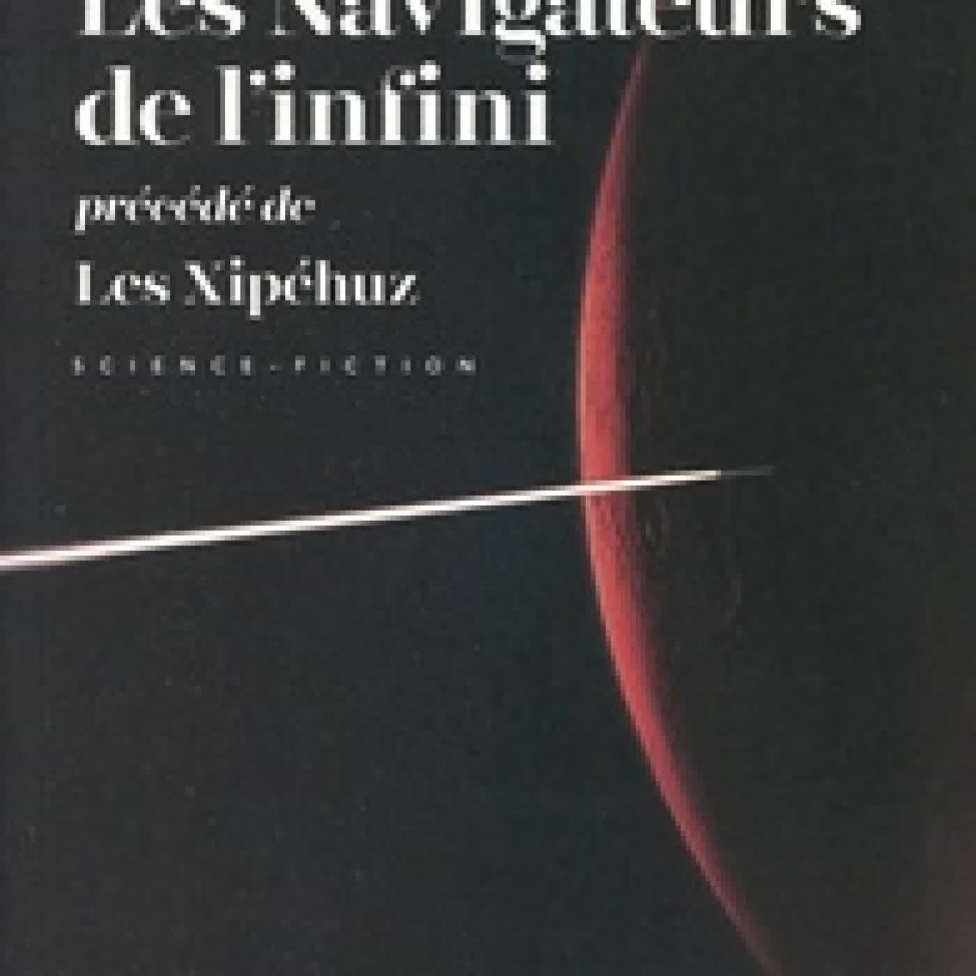 {téléchargement} Les Navigateurs de l'infini - Précédé de Les Xipéhuz