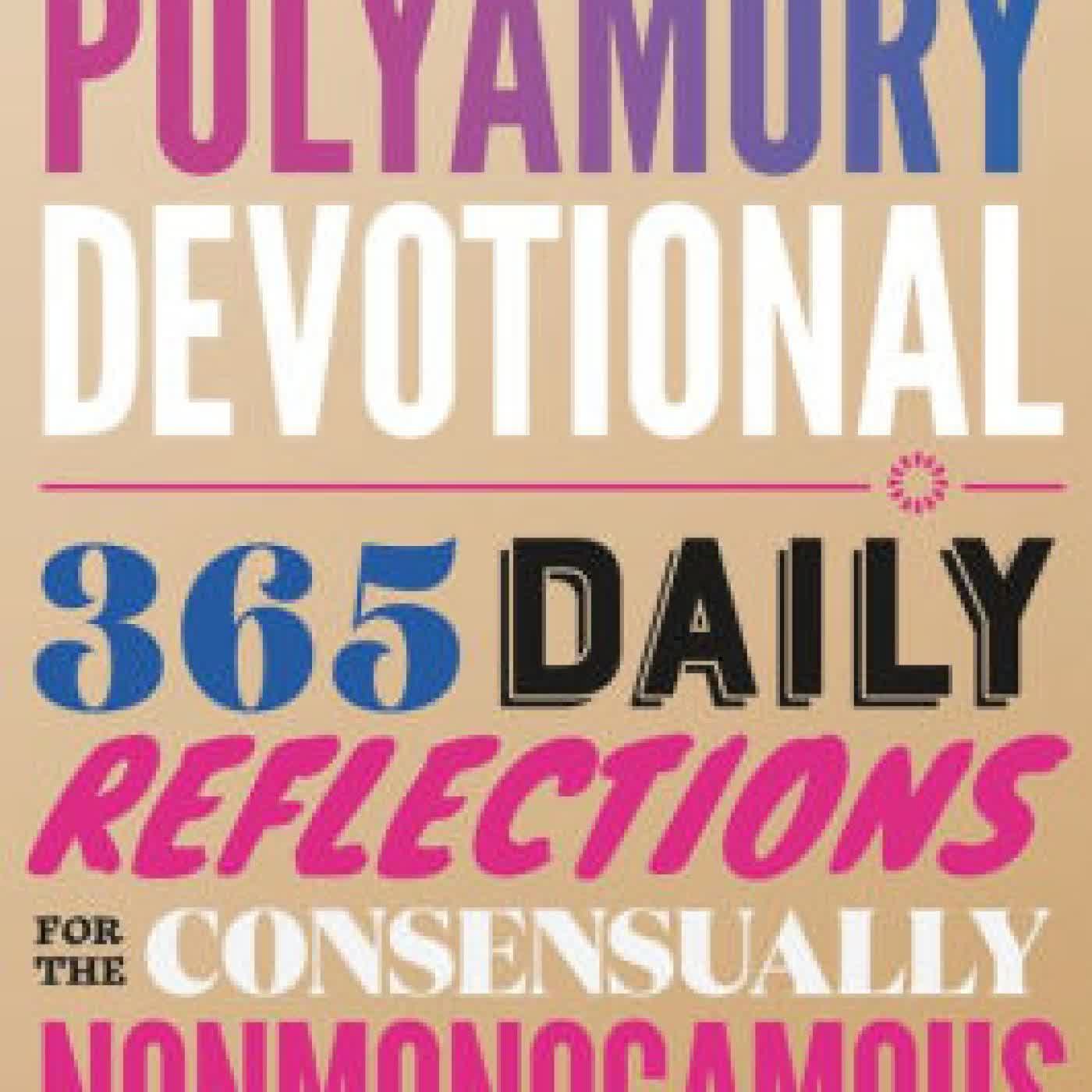 Read online: A Polyamory Devotional: 365 Daily Reflections for the Consensually Nonmonogamous by Evita Lavitaloca Sawyers, Tikva Wolf, Chaneï Jackson Kendall