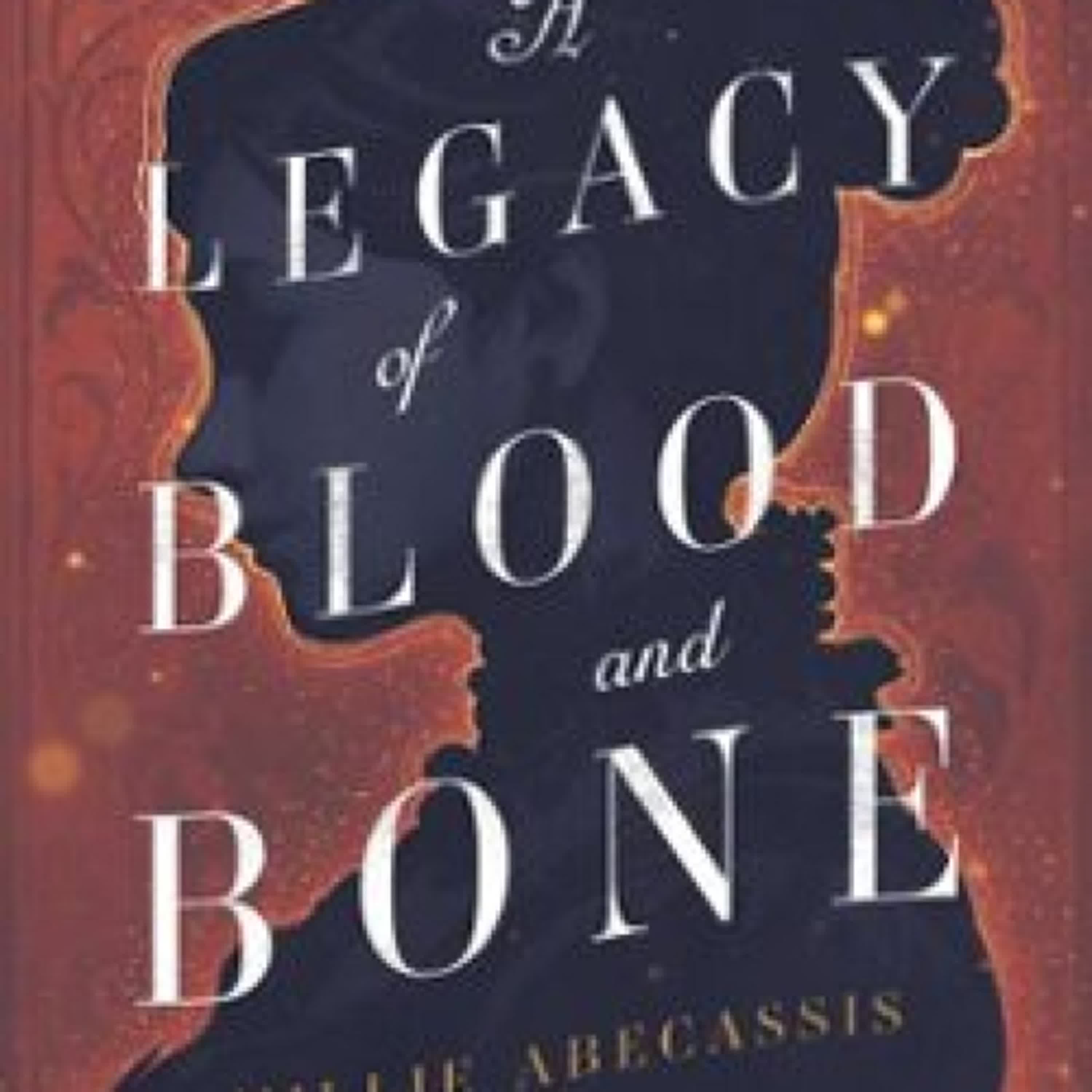 A LEGACY OF BLOOD AND BONE MILLIE ABECASSIS