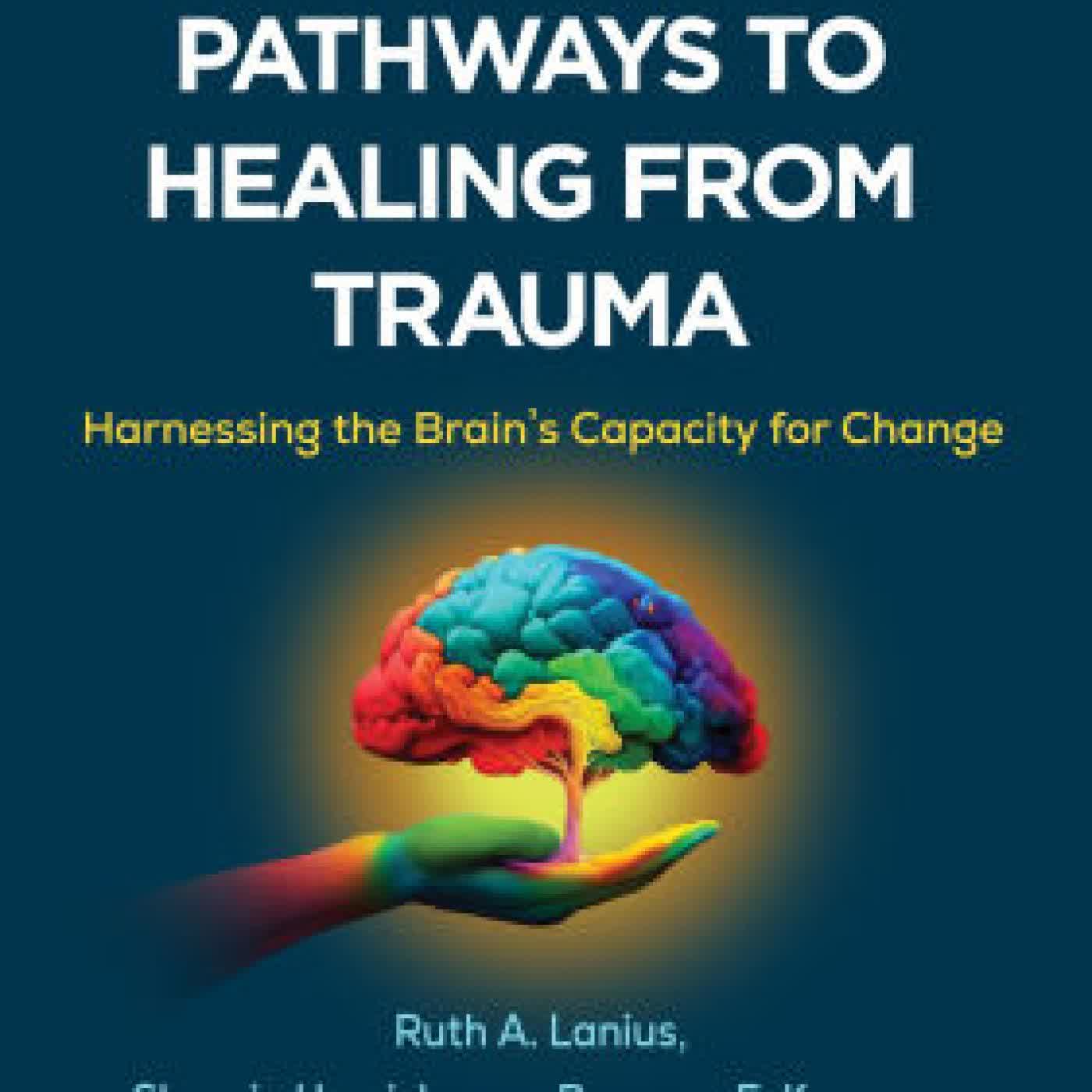 Sensory Pathways to Healing from Trauma: Harnessing the Brain's Capacity for Change by Ruth A. Lanius MD, PhD, Sherain Harricharan PhD, Breanne E. Kearney MS, Benjamin Pandev-Girard M.Erg, Daniel J. Siegel MD on Iphone New Format