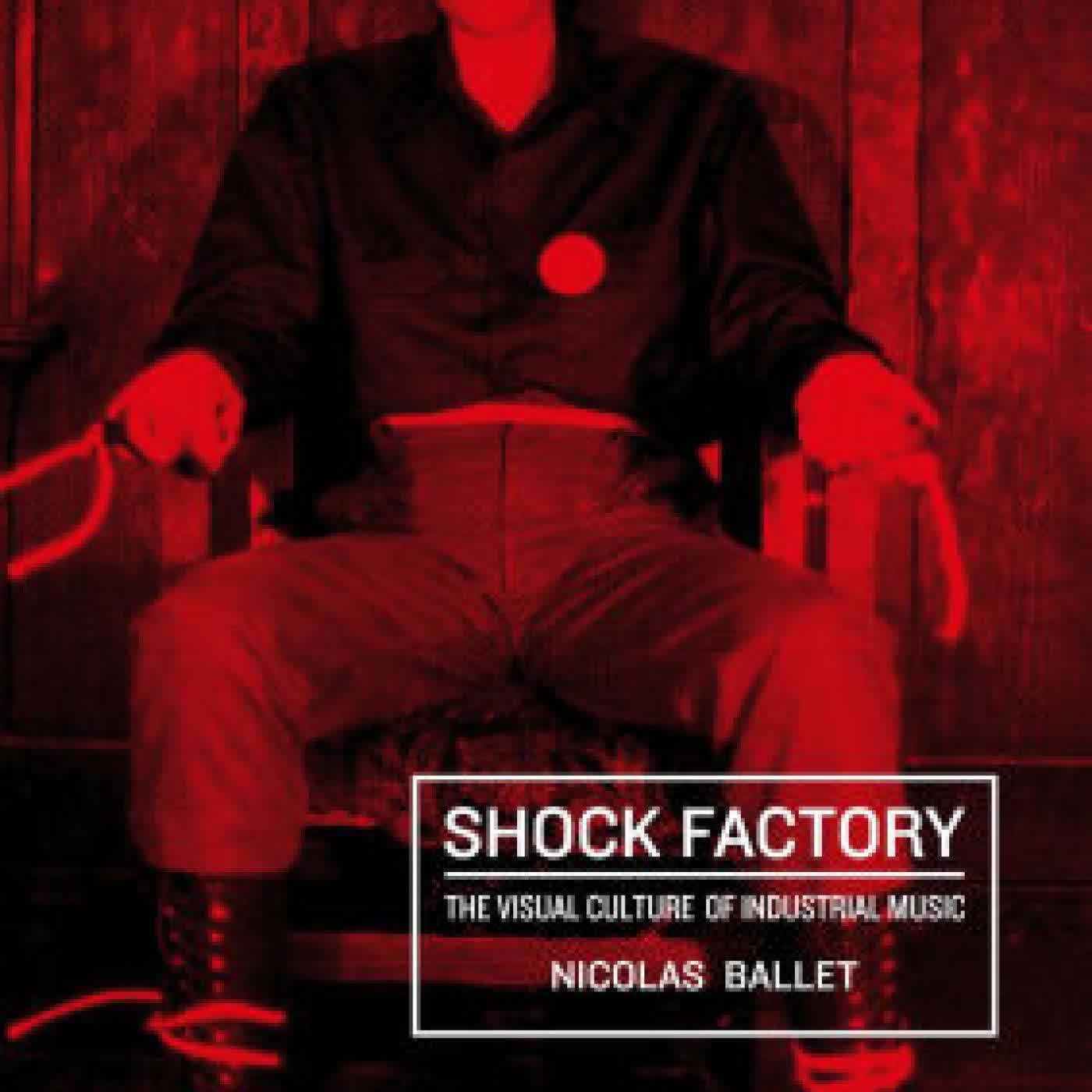Shock Factory: The Visual Culture of Industrial Music by Nicolas Ballet on Iphone New Format