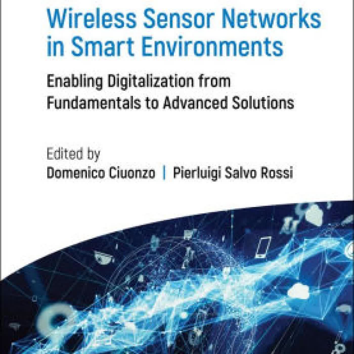 Wireless Sensor Networks in Smart Environments: Enabling Digitalization from Fundamentals to Advanced Solutions by Domenico Ciuonzo, Pierluigi Salvo Rossi on Iphone New Format