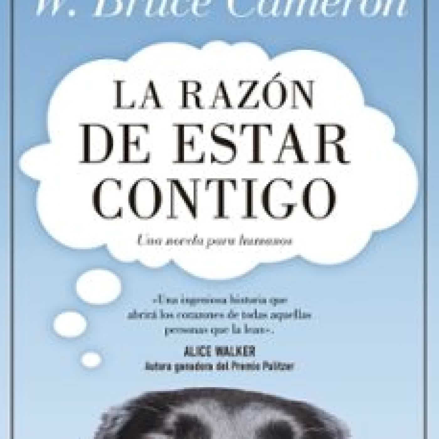 LA RAZÓN DE ESTAR CONTIGO 1 - LA RAZÓN DE ESTAR CONTIGO W. Bruce Cameron