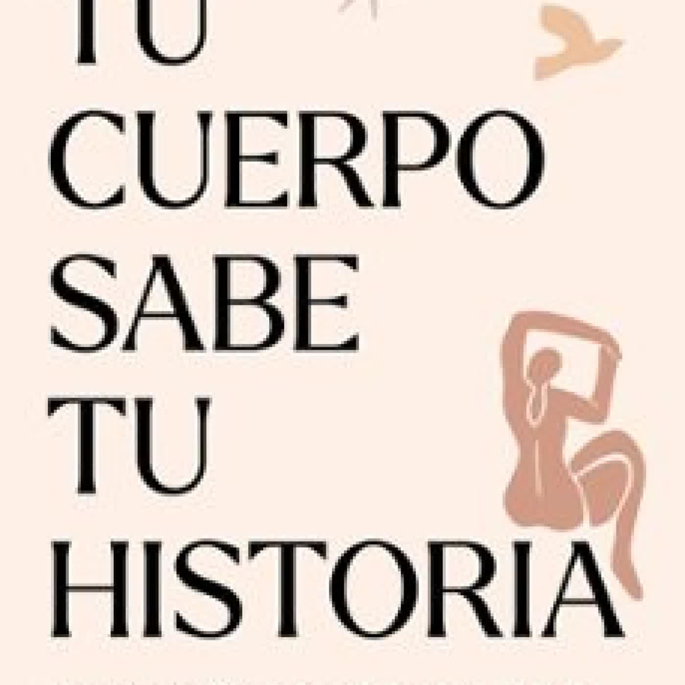 TU CUERPO SABE TU HISTORIA LORENA CUENDIAS