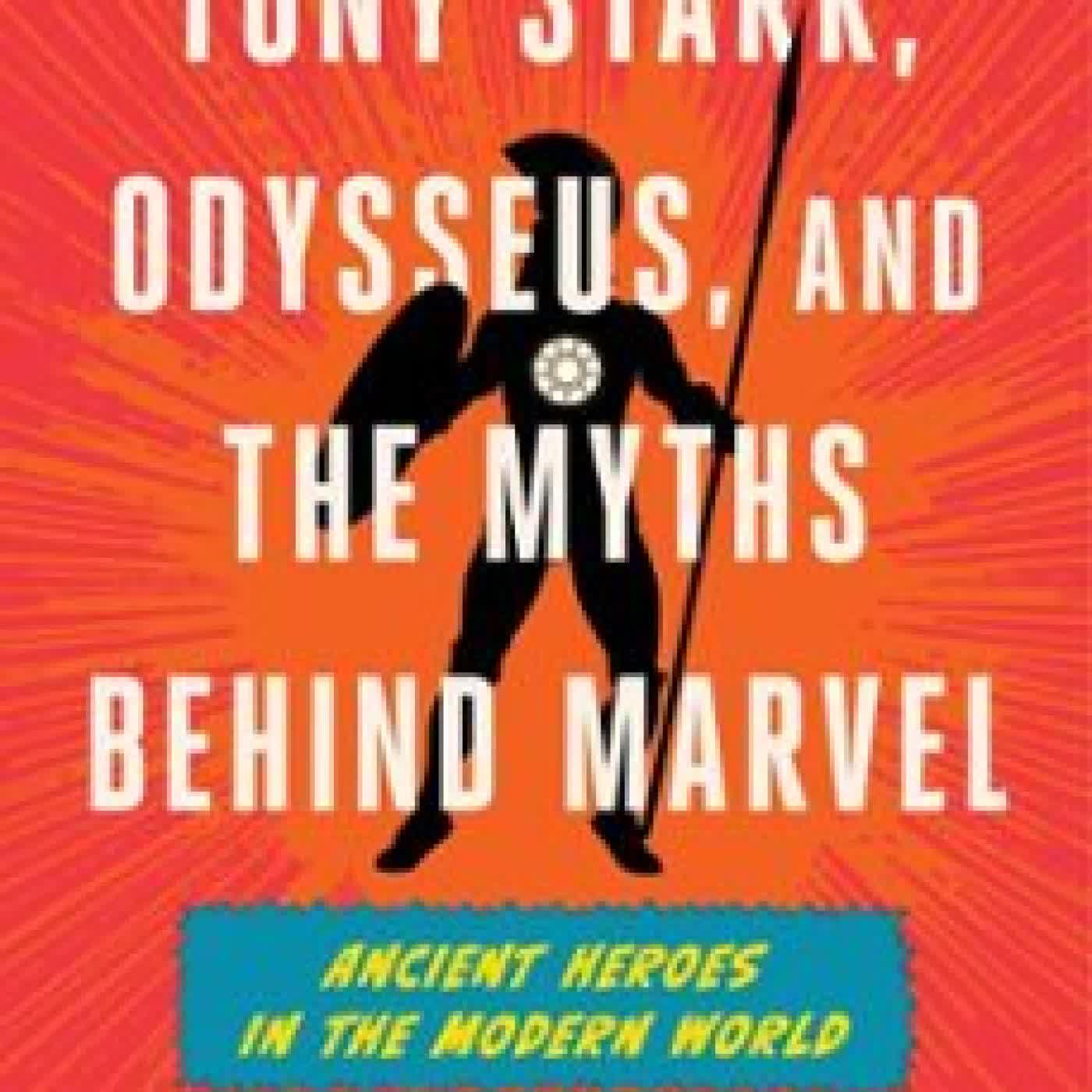 TONY STARK, ODYSSEUS, AND THE MYTHS BEHIND MARVEL PETER MEINECK