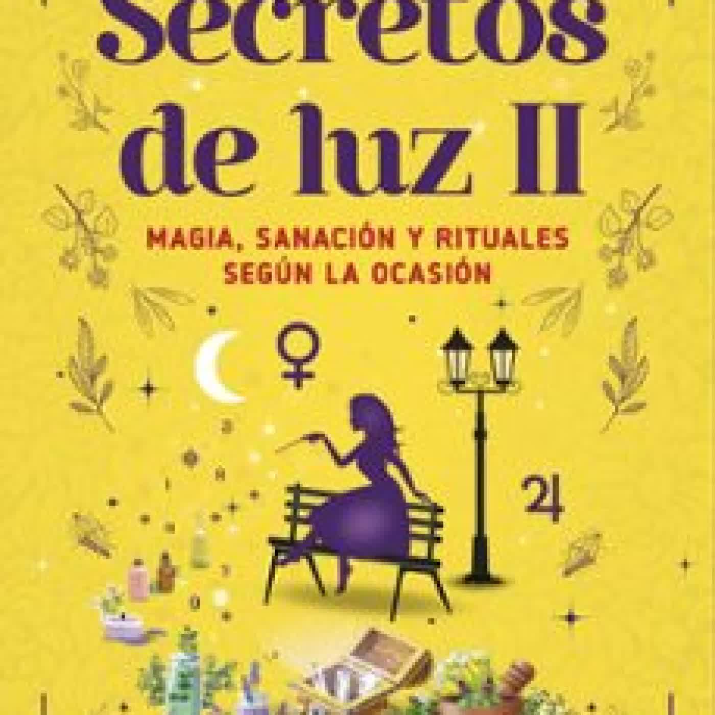SECRETOS DE LUZ II ROSA MARÍA CIFUENTES CASTAÑEDA