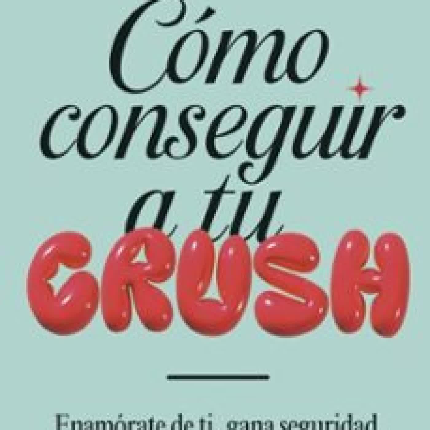 CÓMO CONSEGUIR A TU CRUSH EROLA JONS