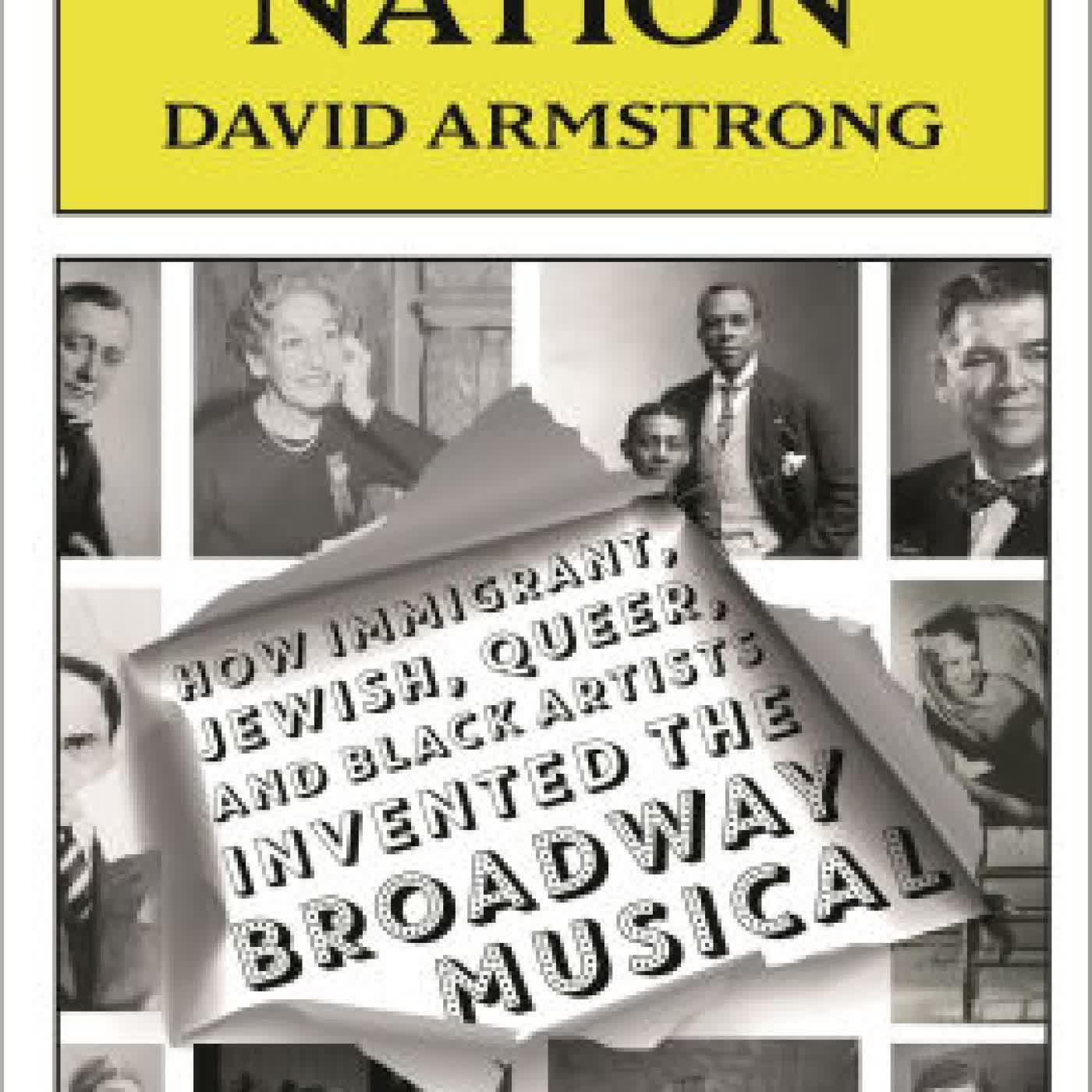 Read online: Broadway Nation: How Immigrant, Jewish, Queer, and Black Artists invented the Broadway Musical by David Armstrong