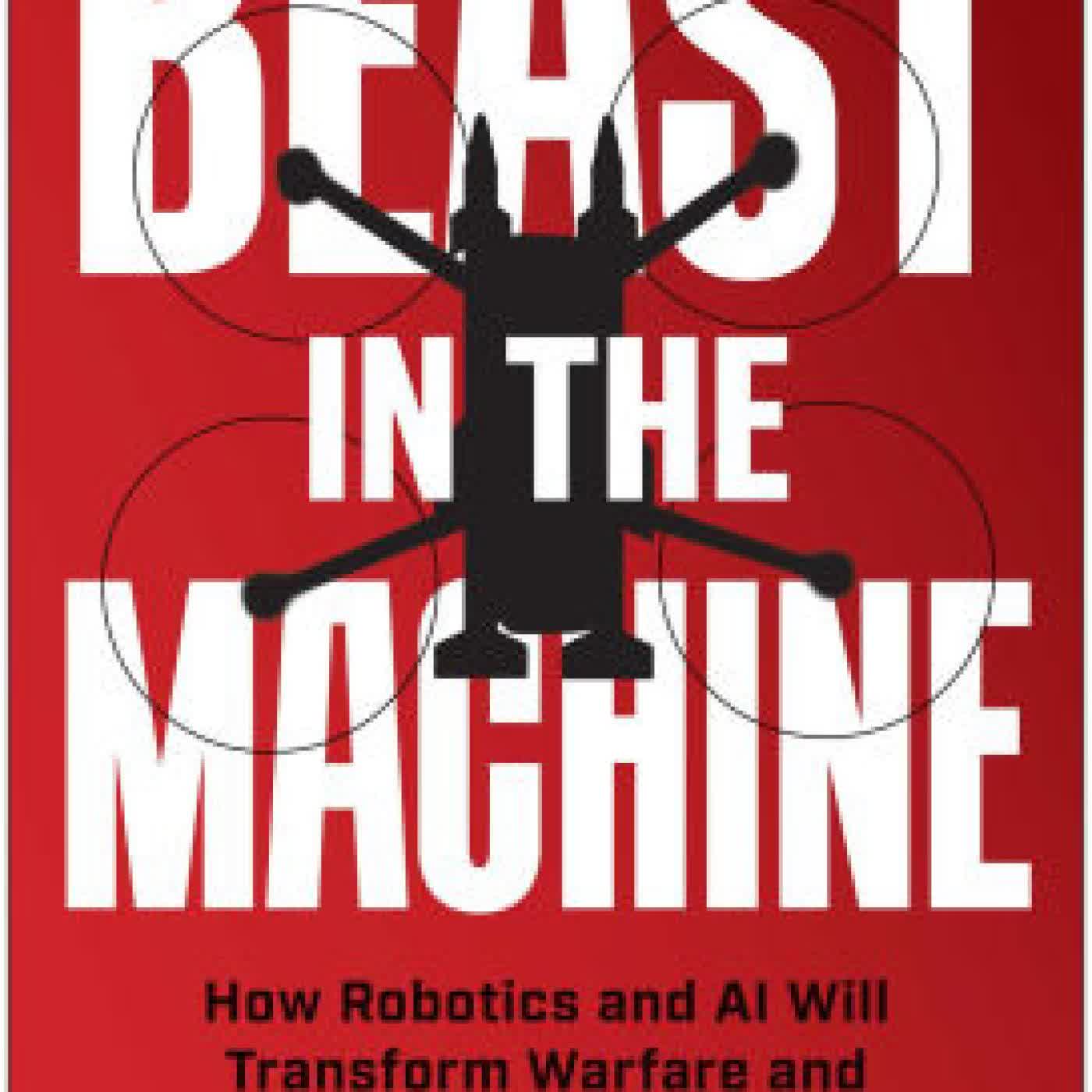 Beast in the Machine: How Robotics and AI Will Transform Warfare and the Future of Human Conflict by George M. Dougherty on Iphone New Format