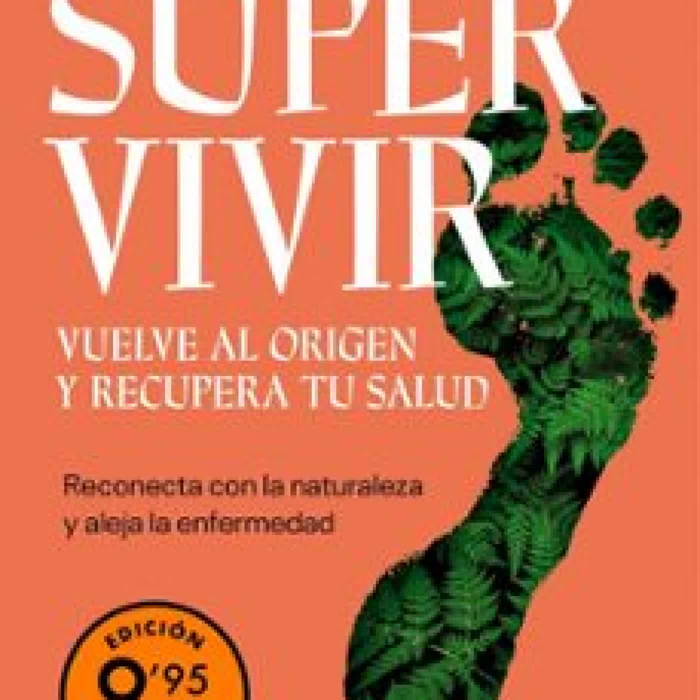 SUPERVIVIR. VUELVE AL ORIGEN Y RECUPERA TU SALUD (EDICIÓN LIMITAD A) Carlos Stro